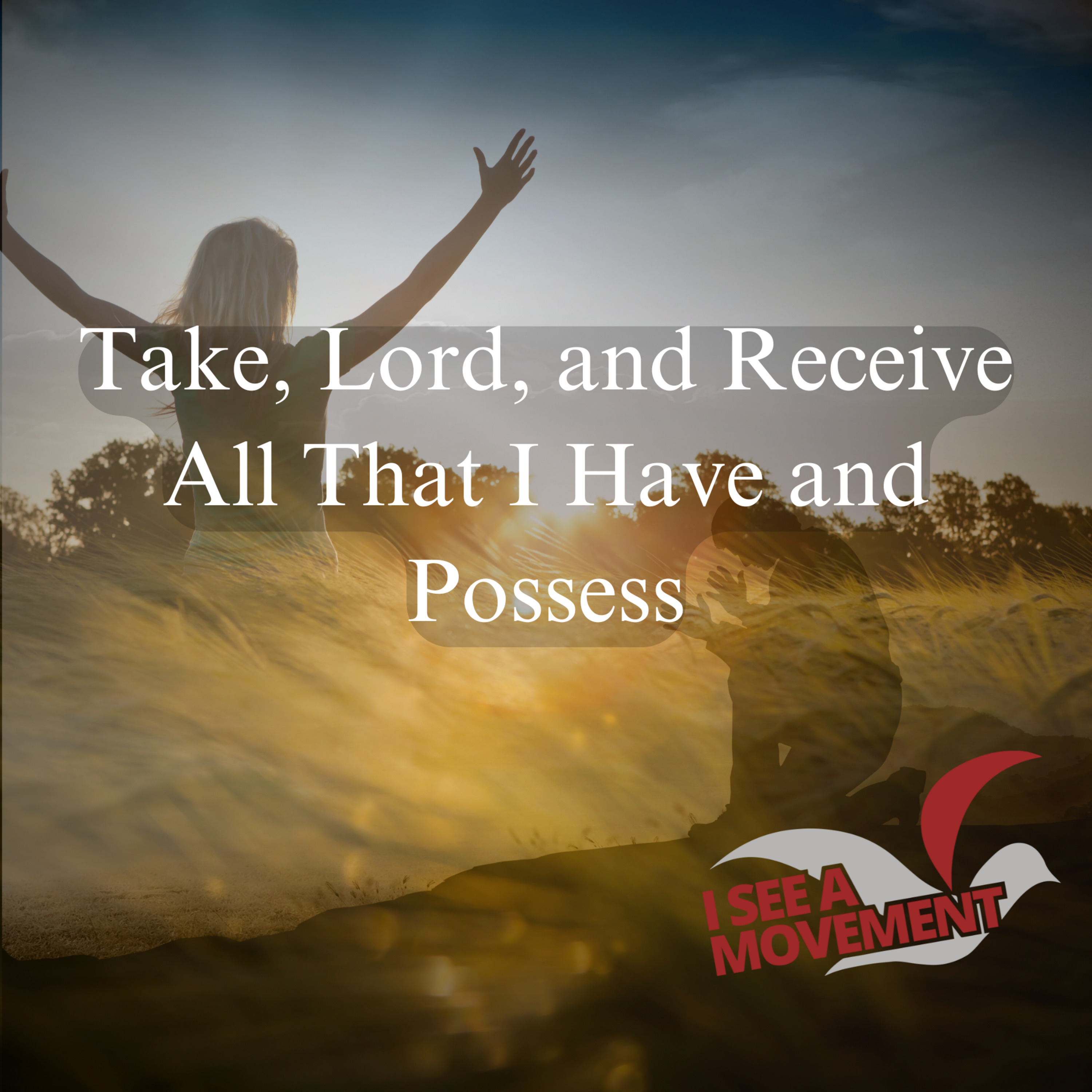 Take, Lord, and Receive All That I Have and Possess