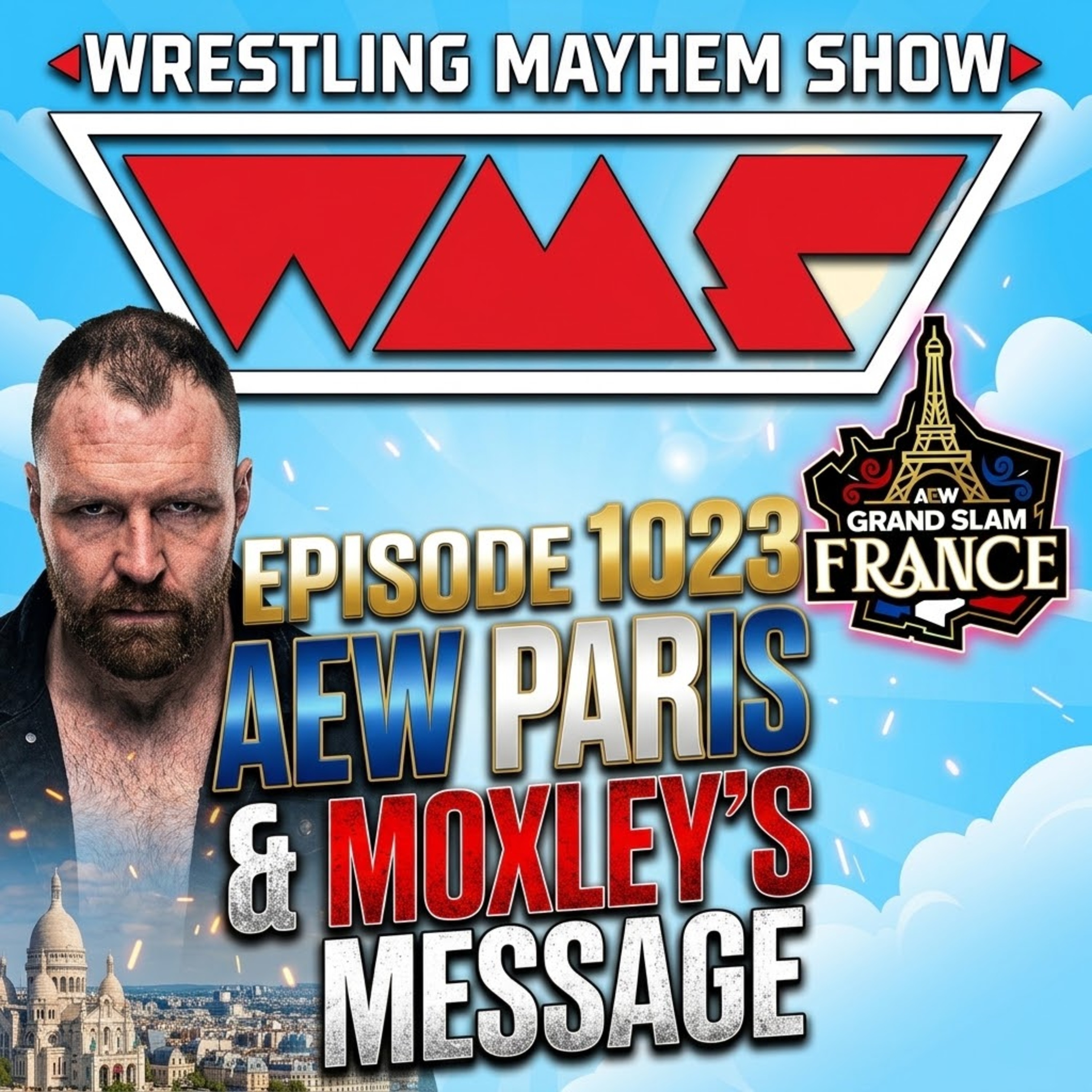 Wrestling Mayhem Show 1023: AEW Paris & Moxley's Message