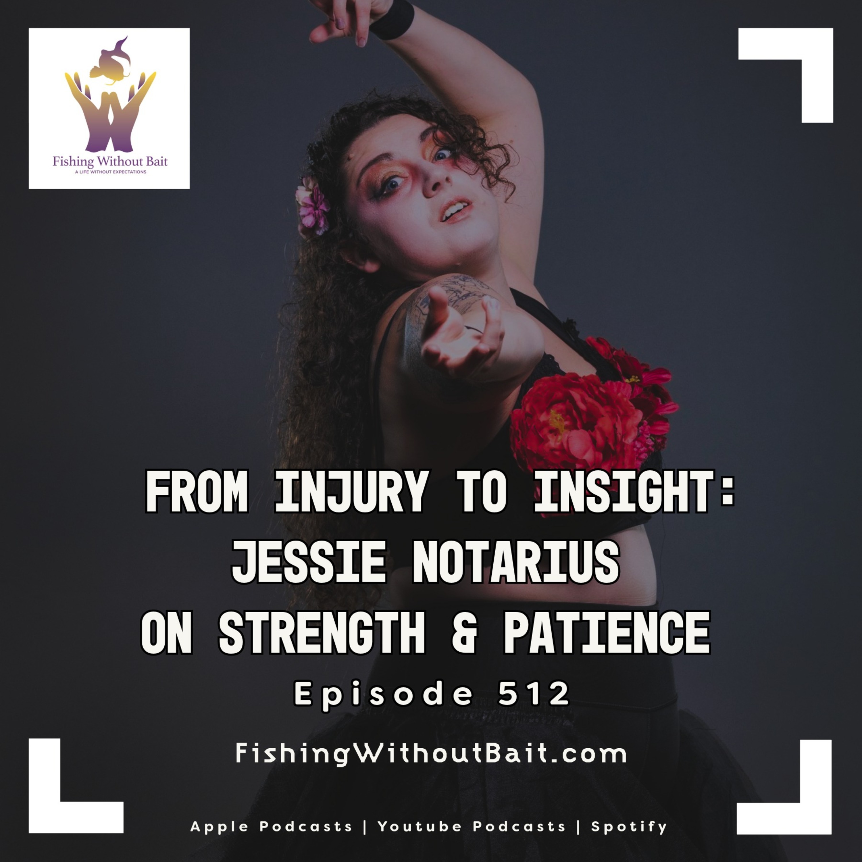 Fishing Without Bait 512: From Injury to Insight: Jessie Notarius on Strength & Patience — Sorgatron Media Master Feed cover