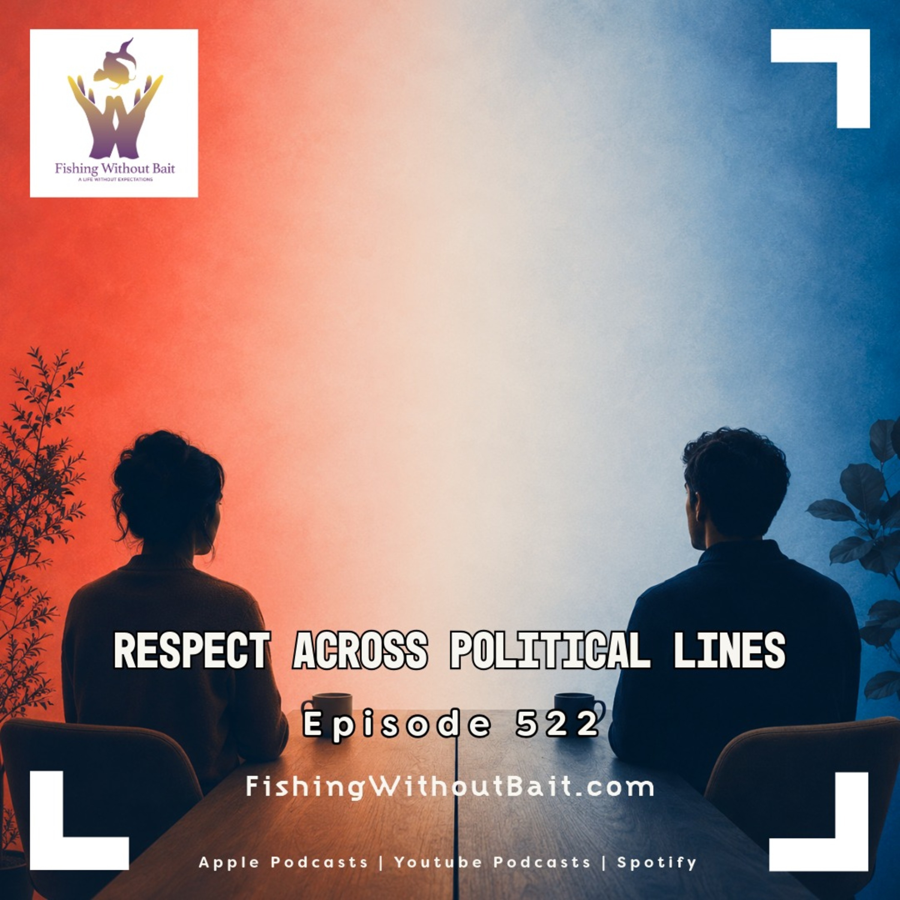 Fishing Without Bait 522: Respect Across Political Lines episode artwork