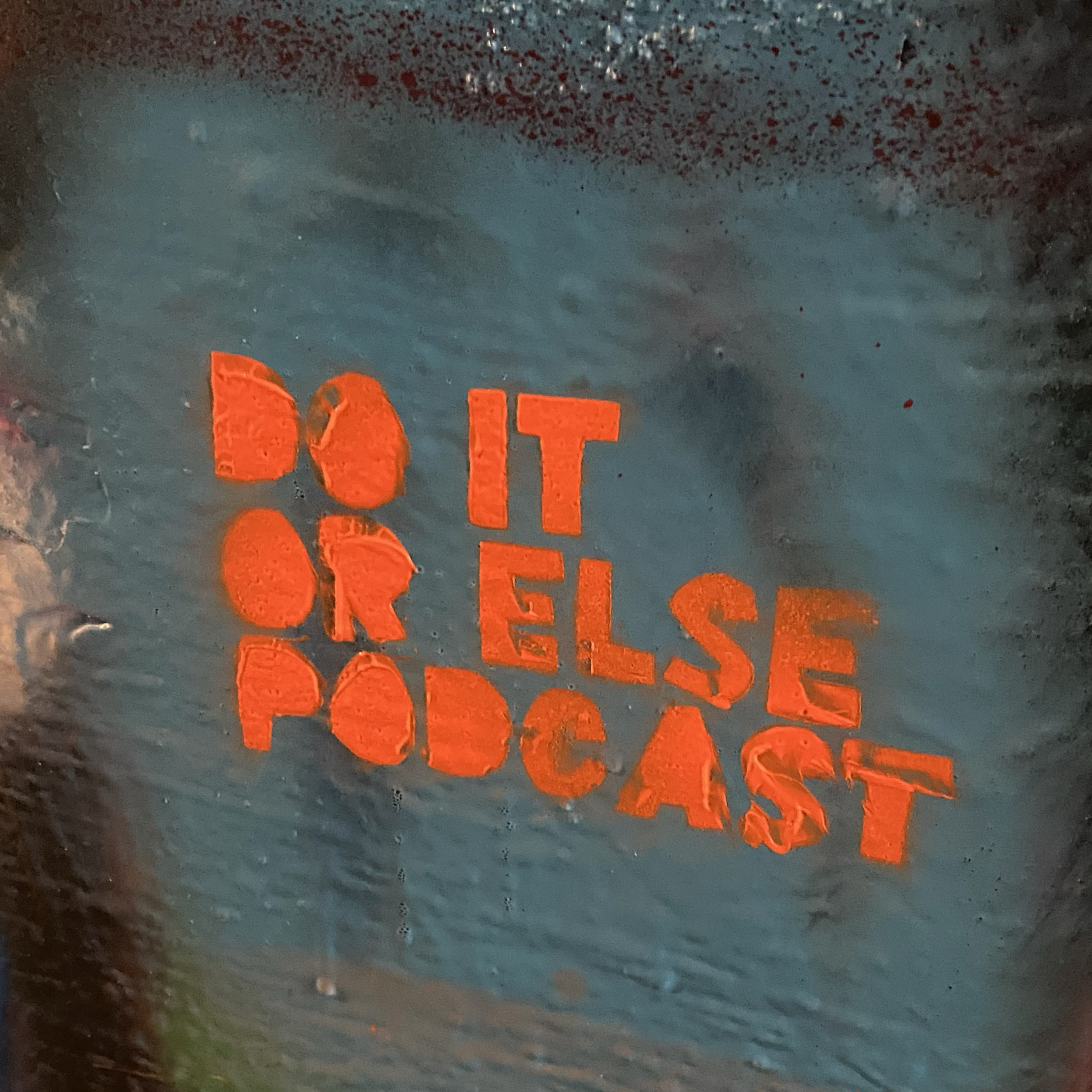 Do It Or Else Podcast