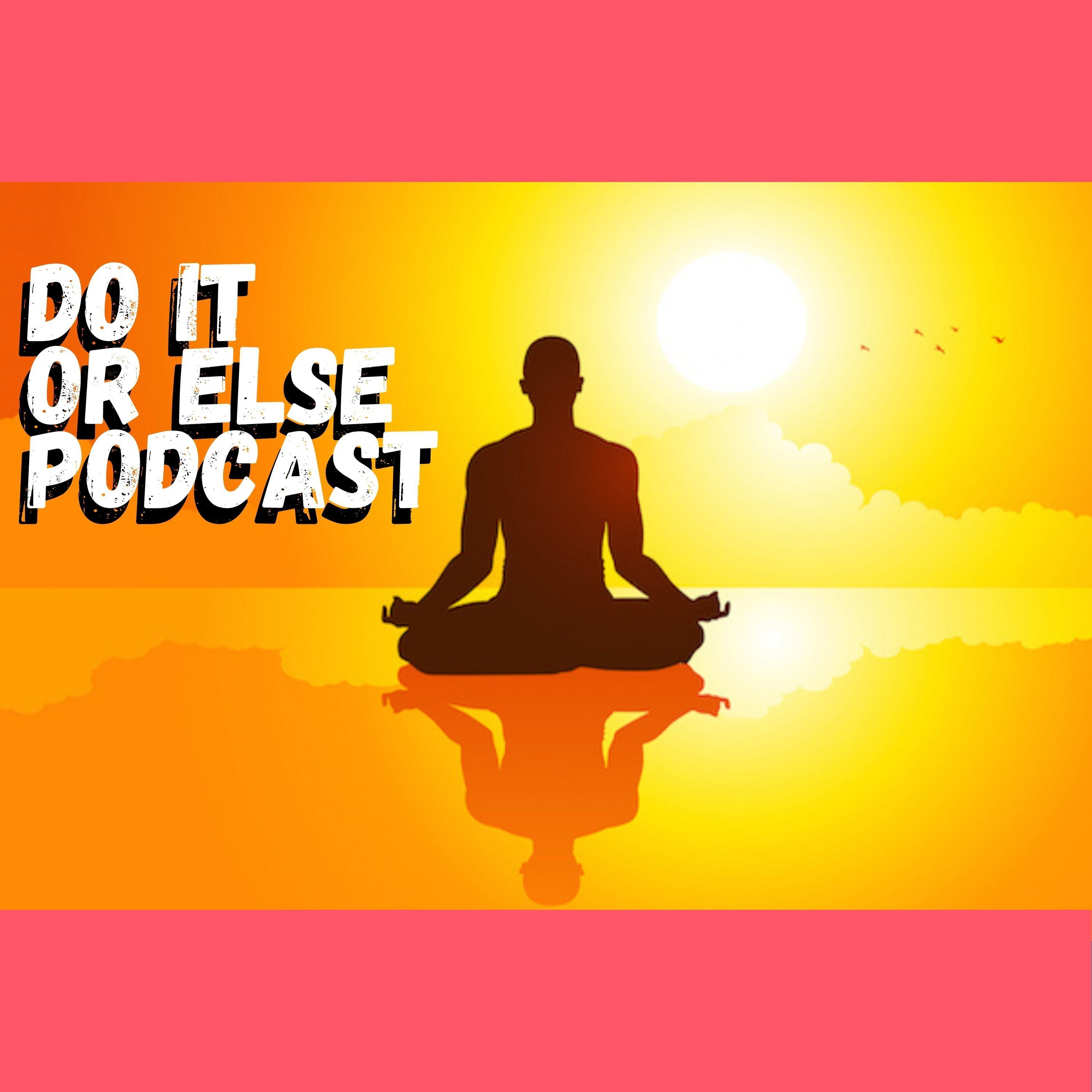 Do It Or Else Podcast