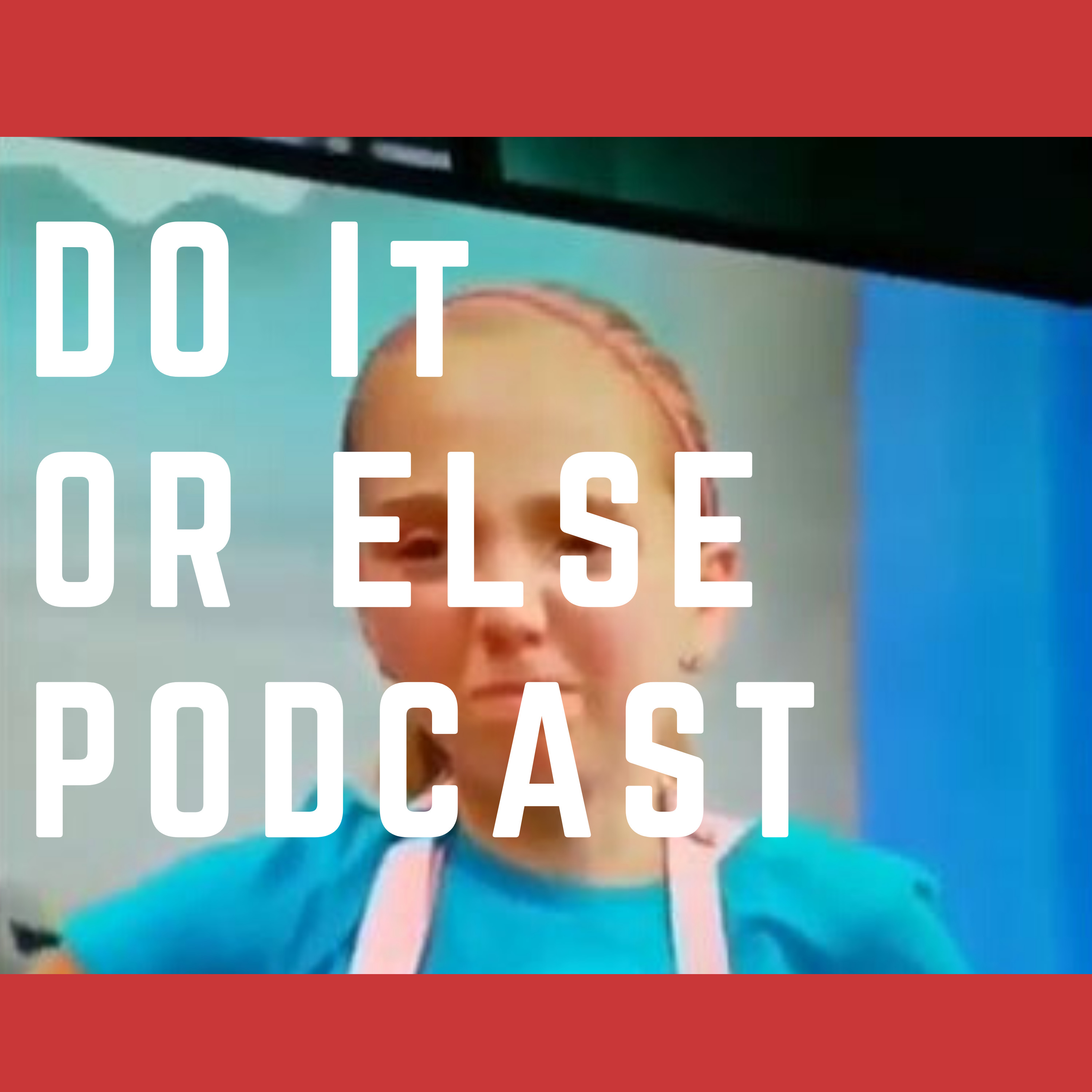 Do It Or Else Podcast
