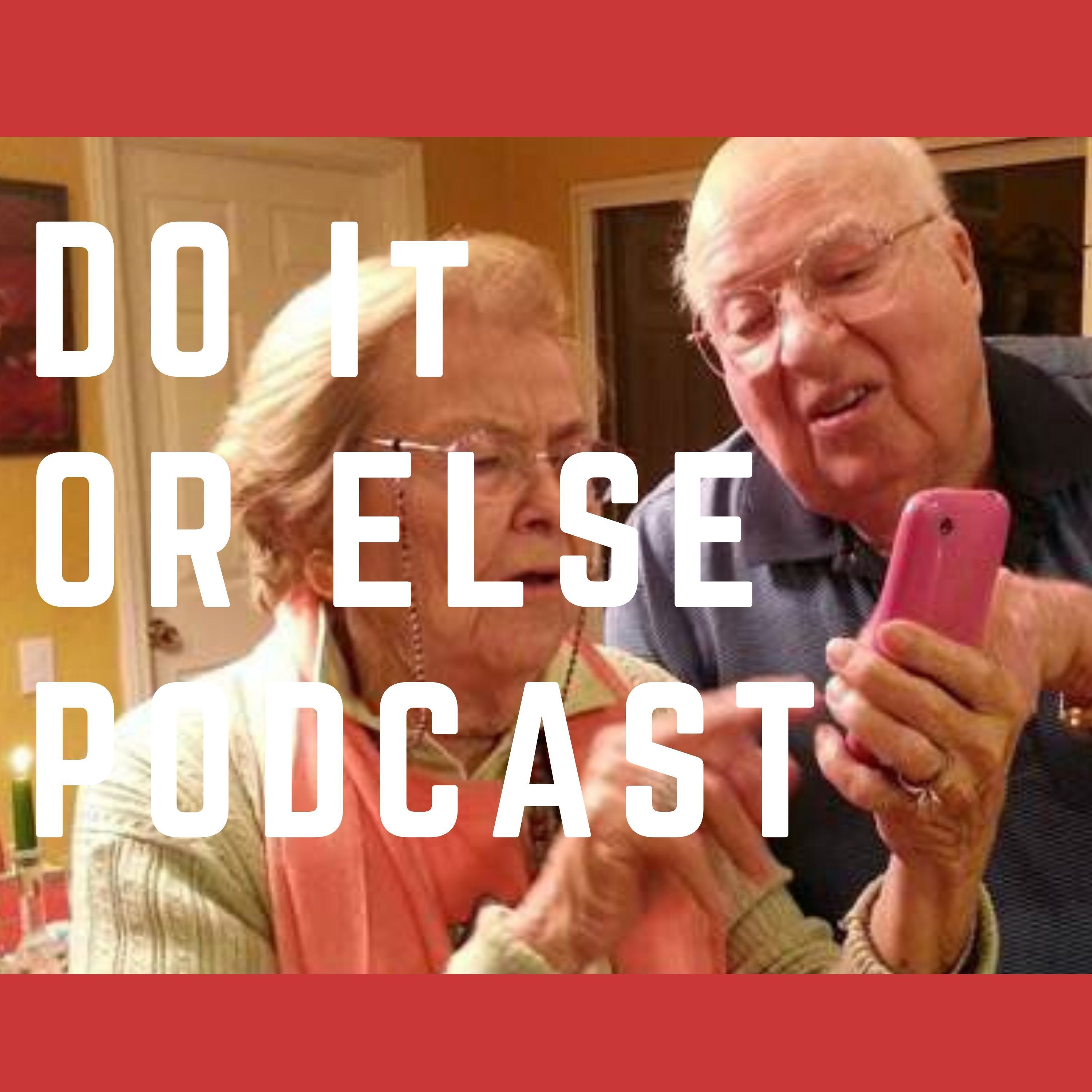 Do It Or Else Podcast