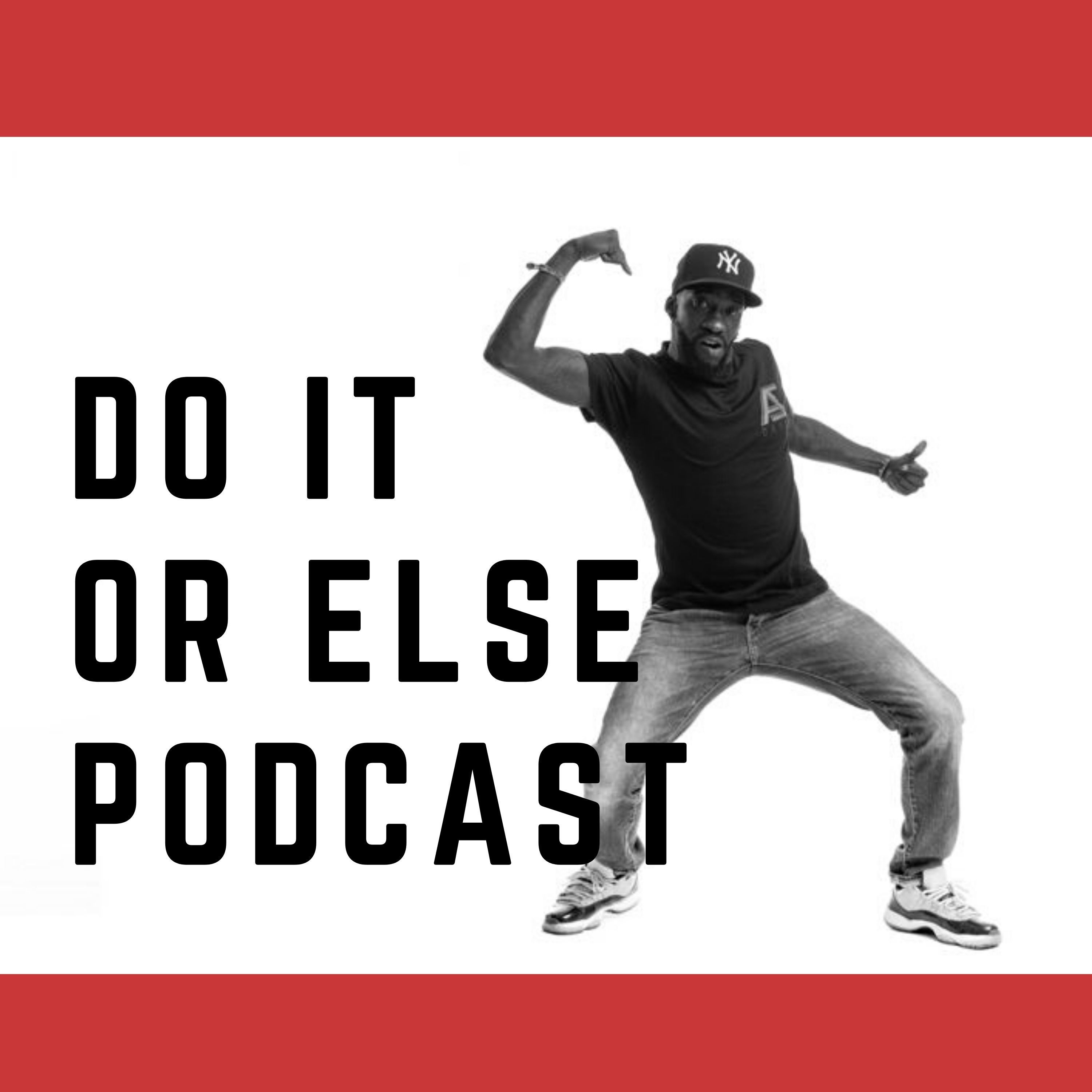 Do It Or Else Podcast