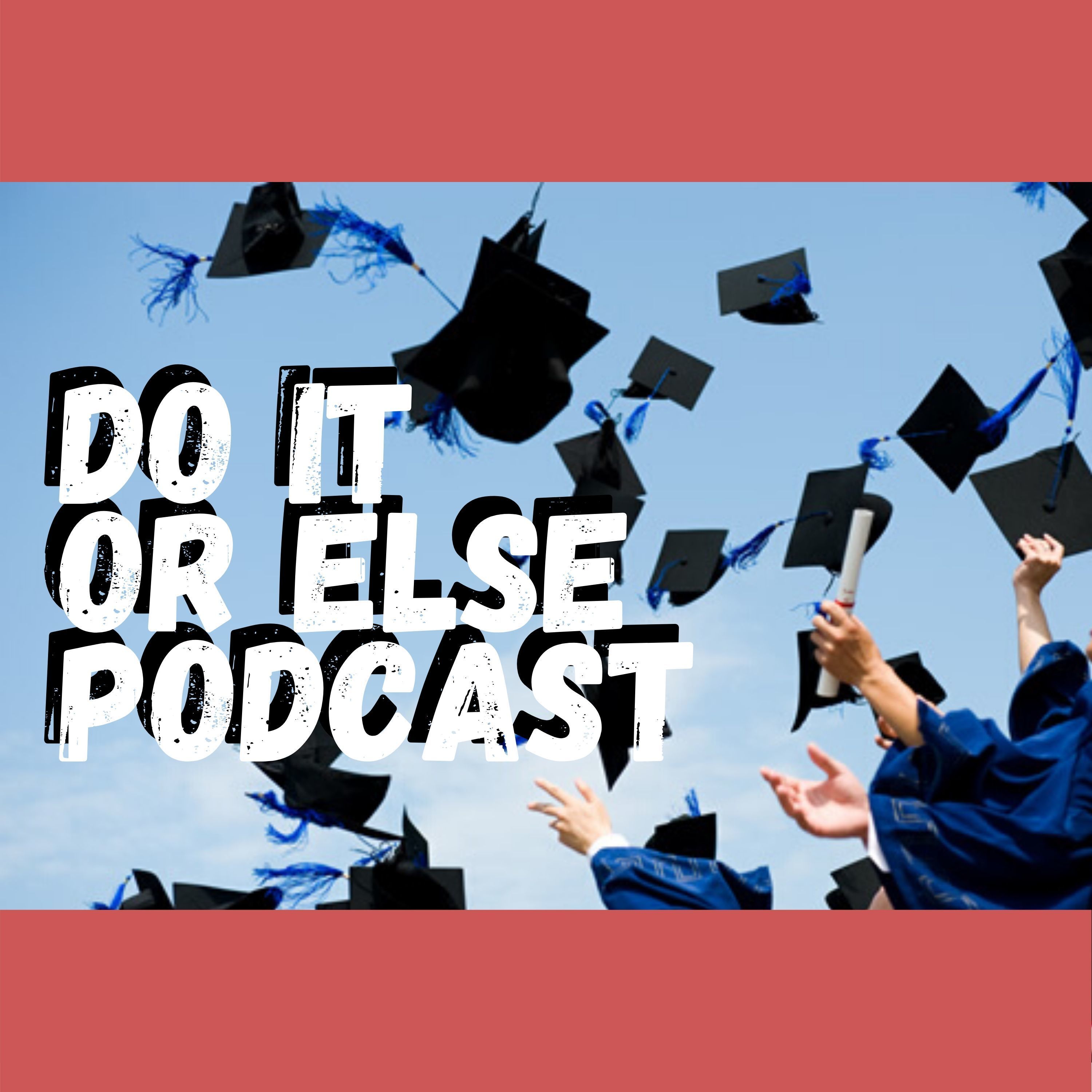 Do It Or Else Podcast