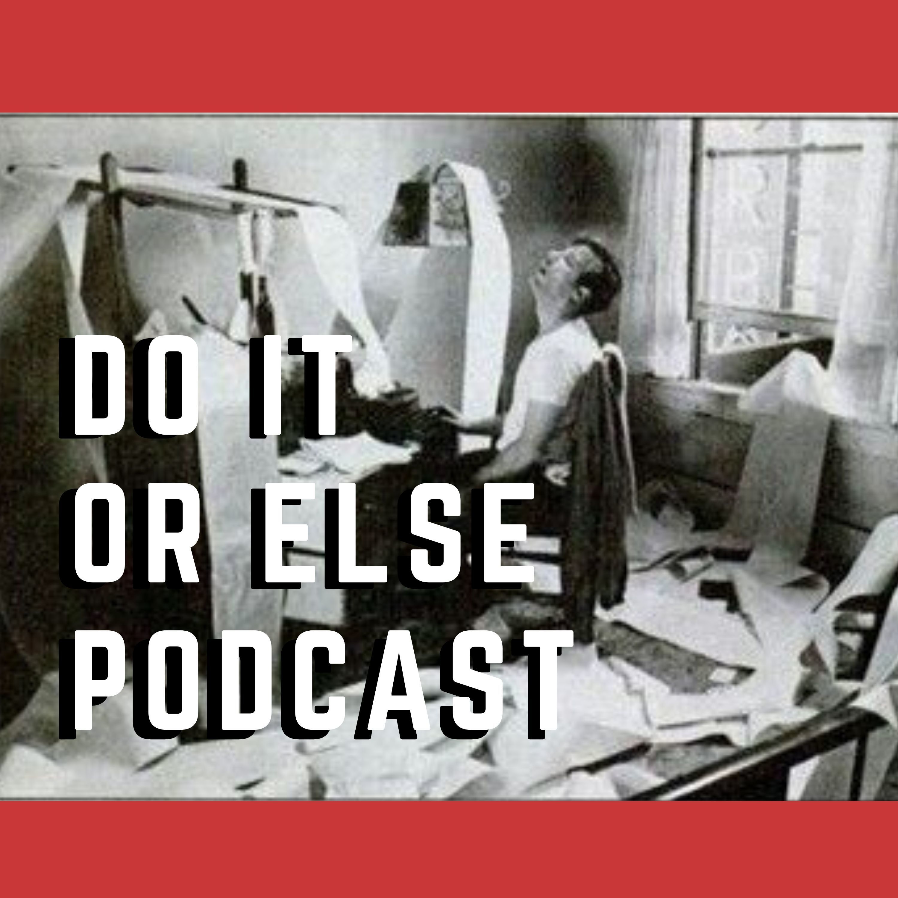 Do It Or Else Podcast