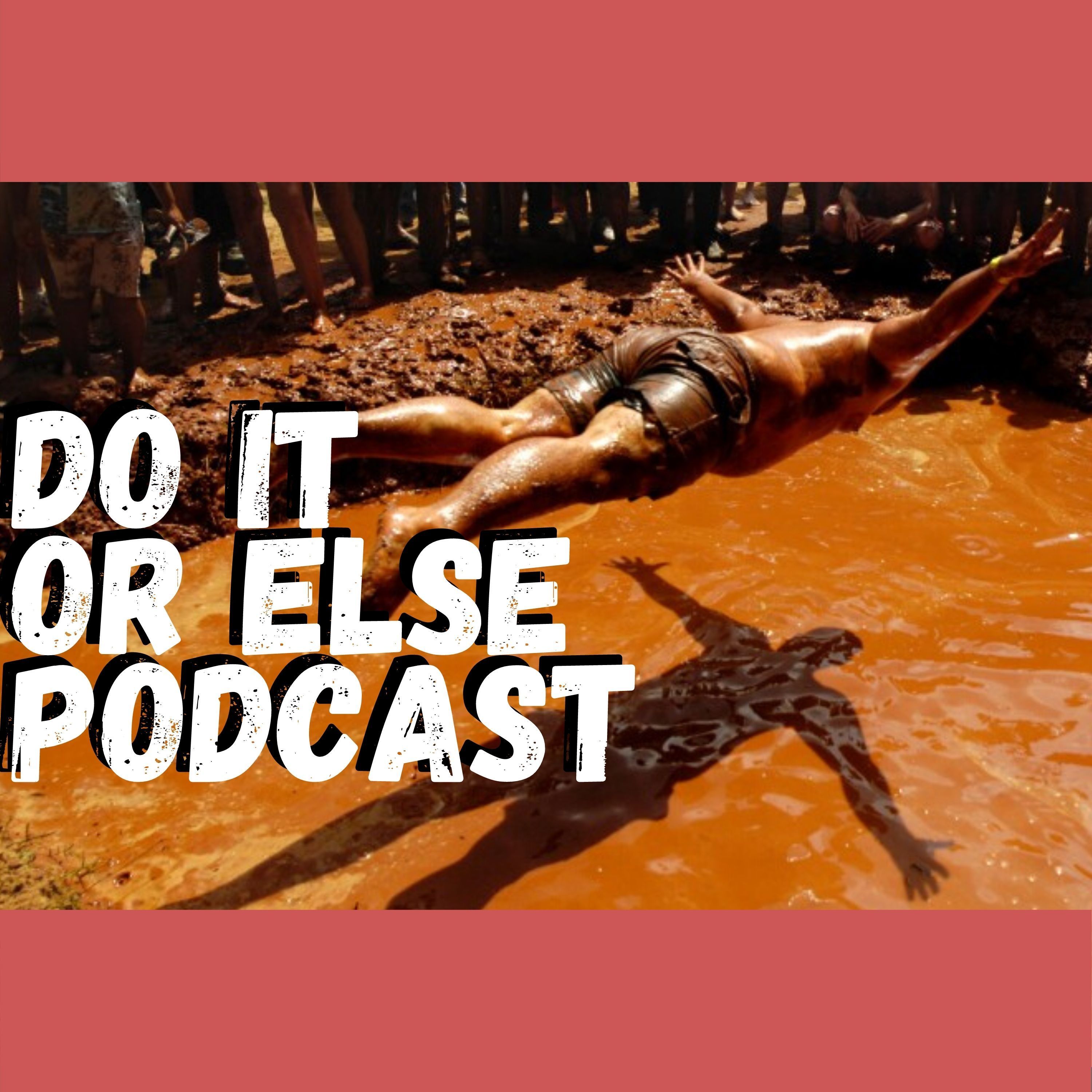 Do It Or Else Podcast