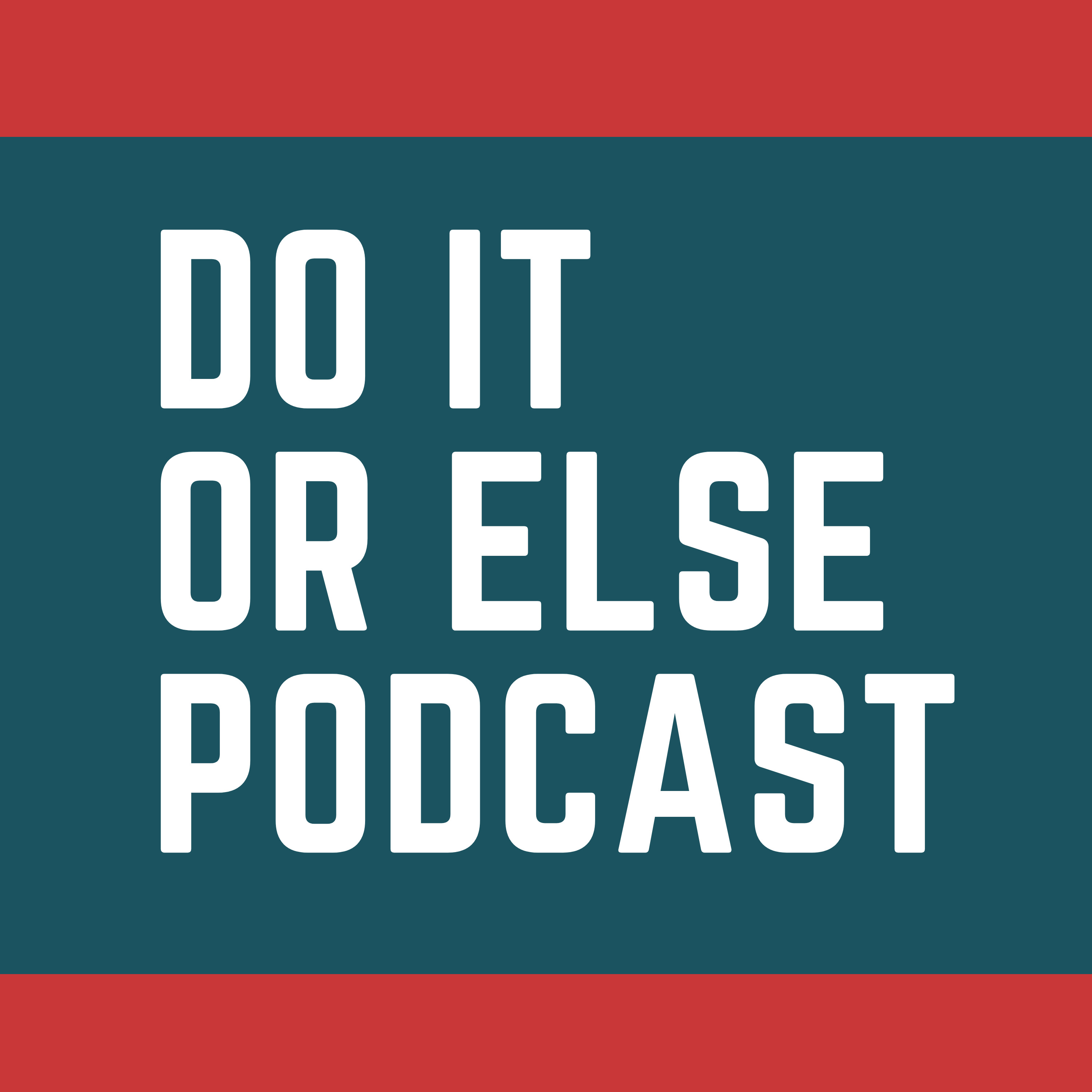 Do It Or Else Podcast