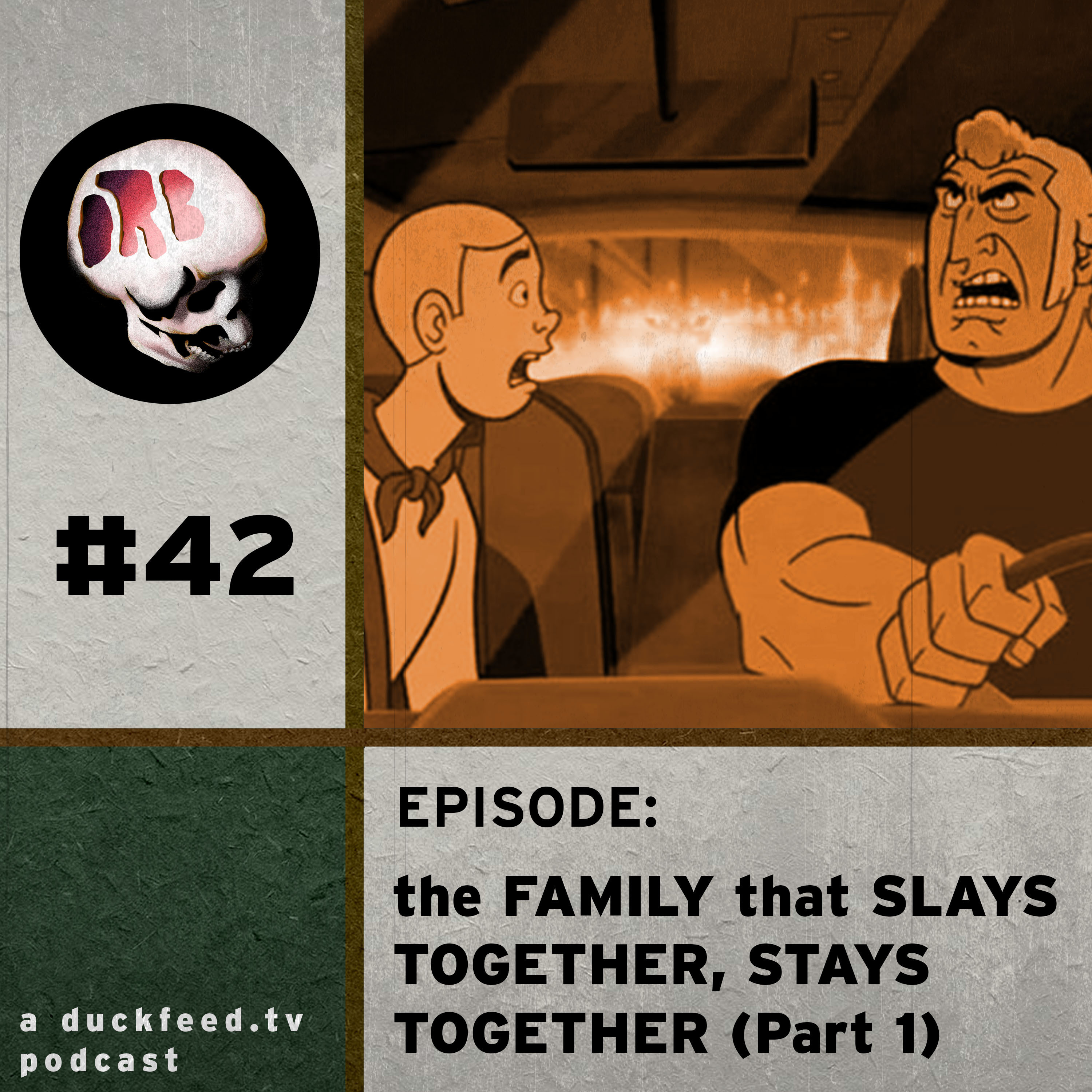 42: The Family That Slays Together, Stays Together (Part 1)