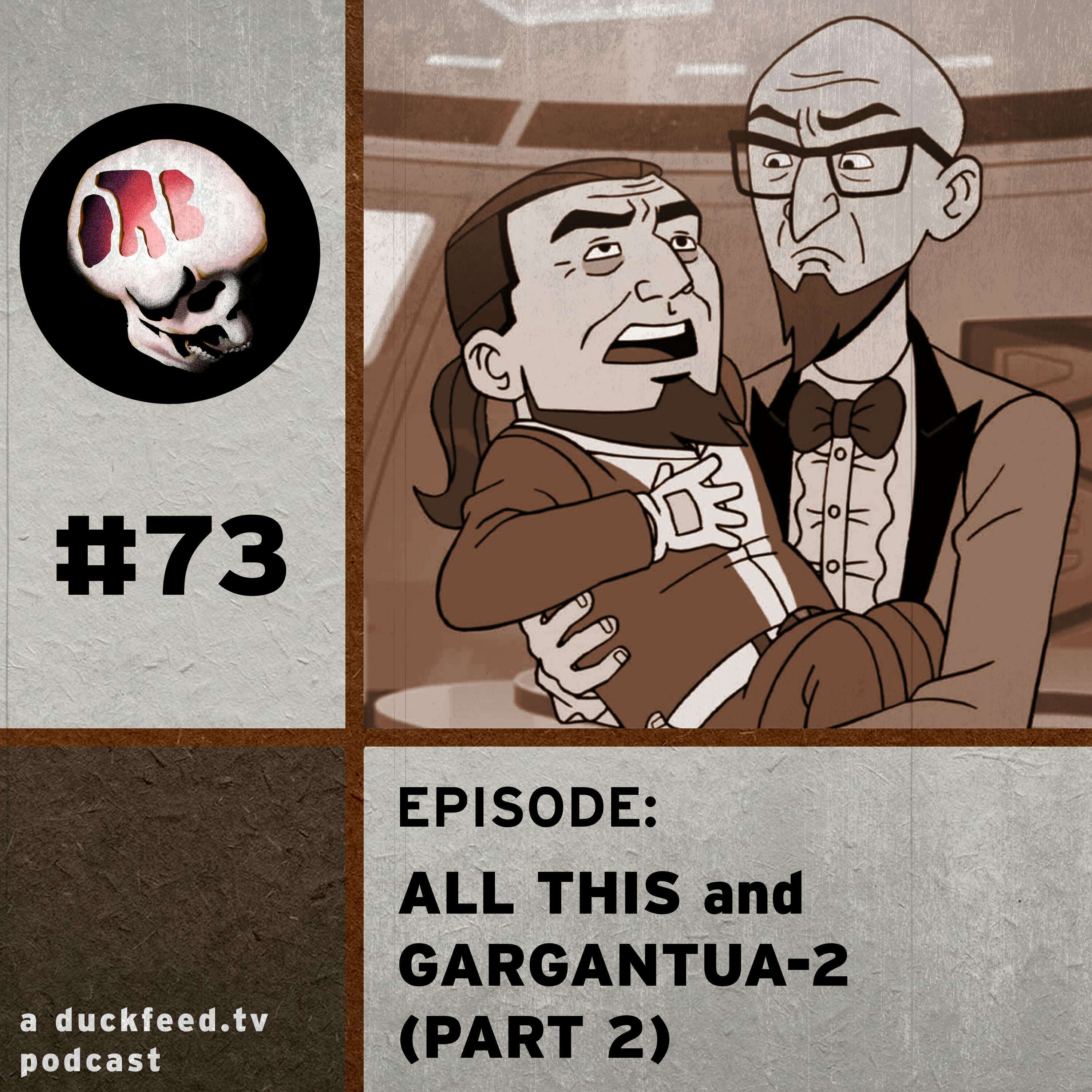 73: All This and Gargantua-2 (Part 2)