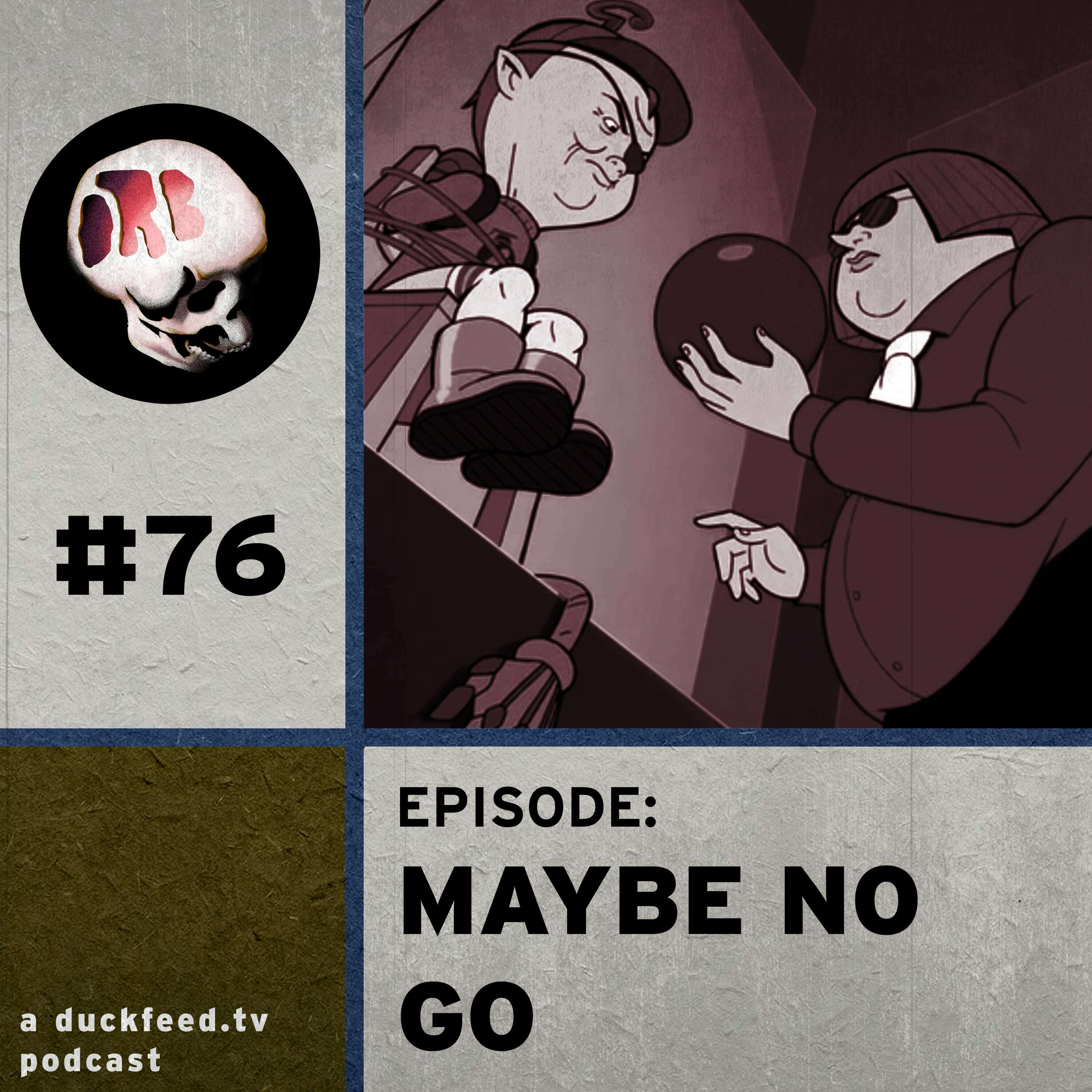 76: Maybe No Go