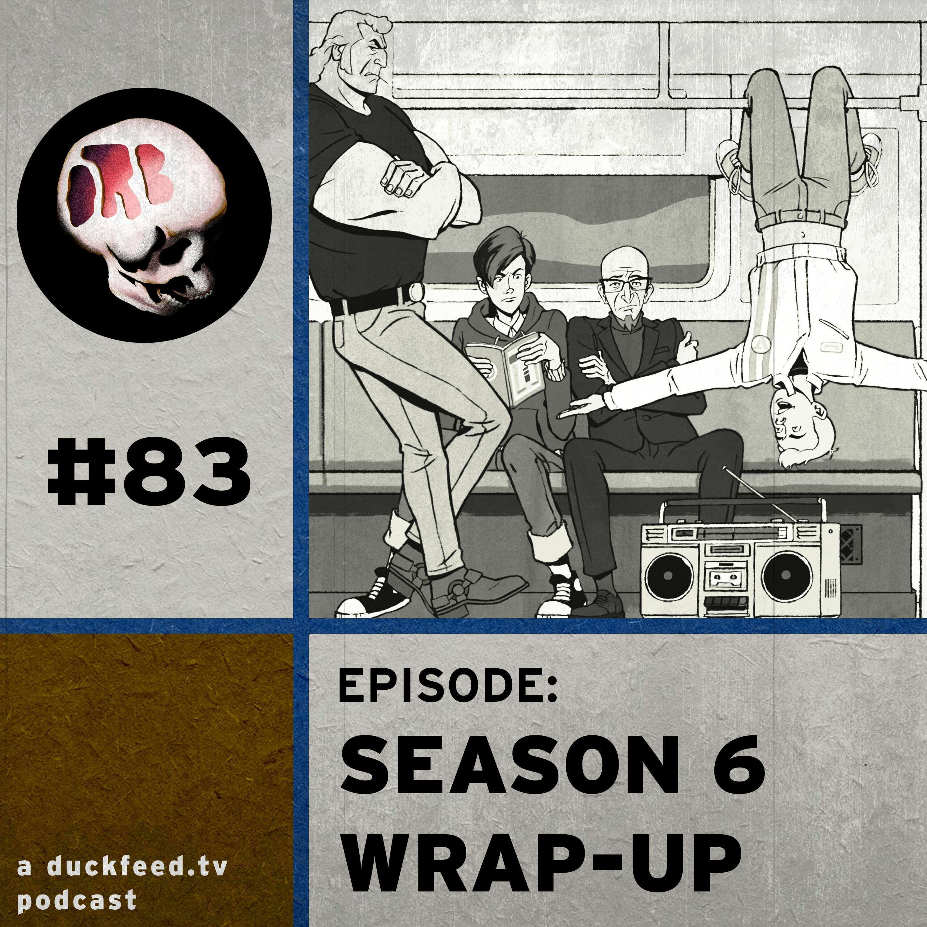 83: Season 6 Wrap-Up