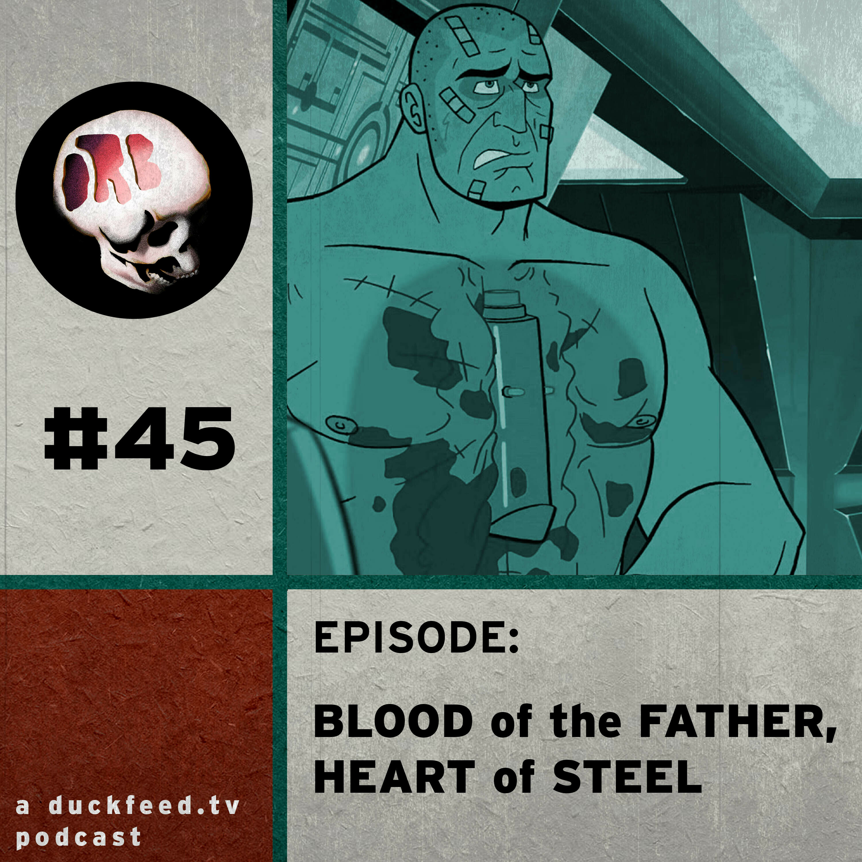 45: Blood of the Father, Heart of Steel