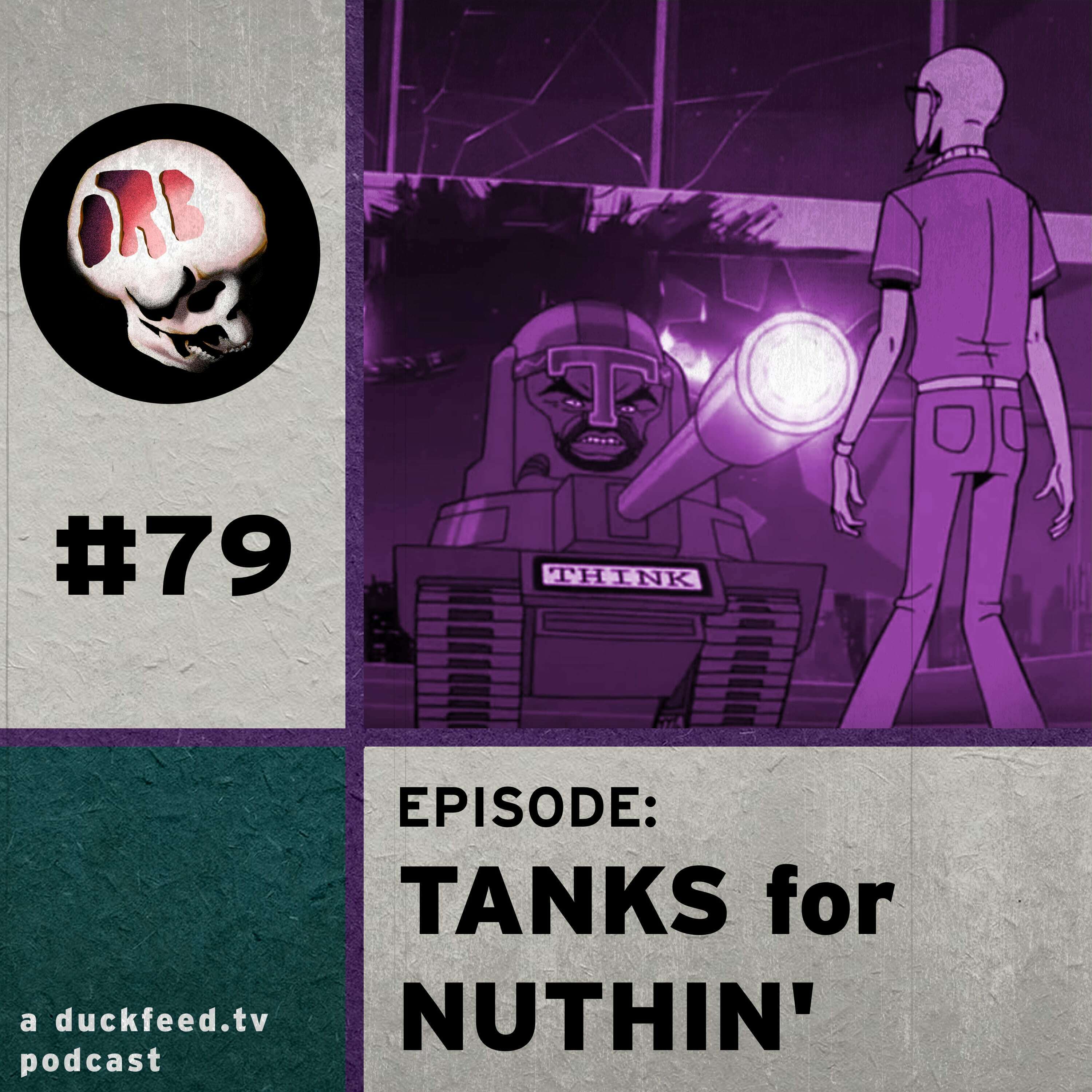 79: Tanks for Nuthin'