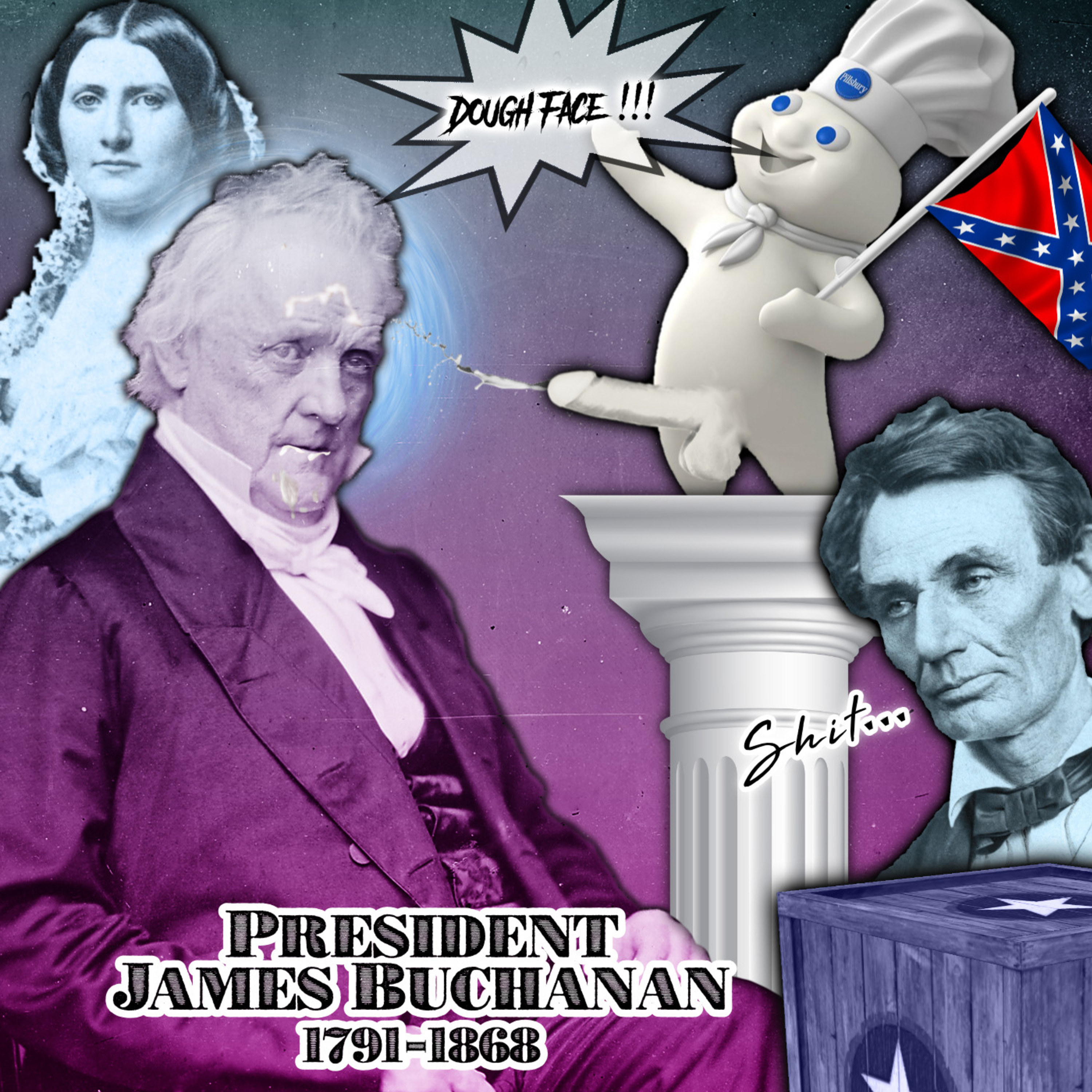 82 - President James Buchanan: The Dough-Faced Southern Sympathizer that Broke America episode artwork