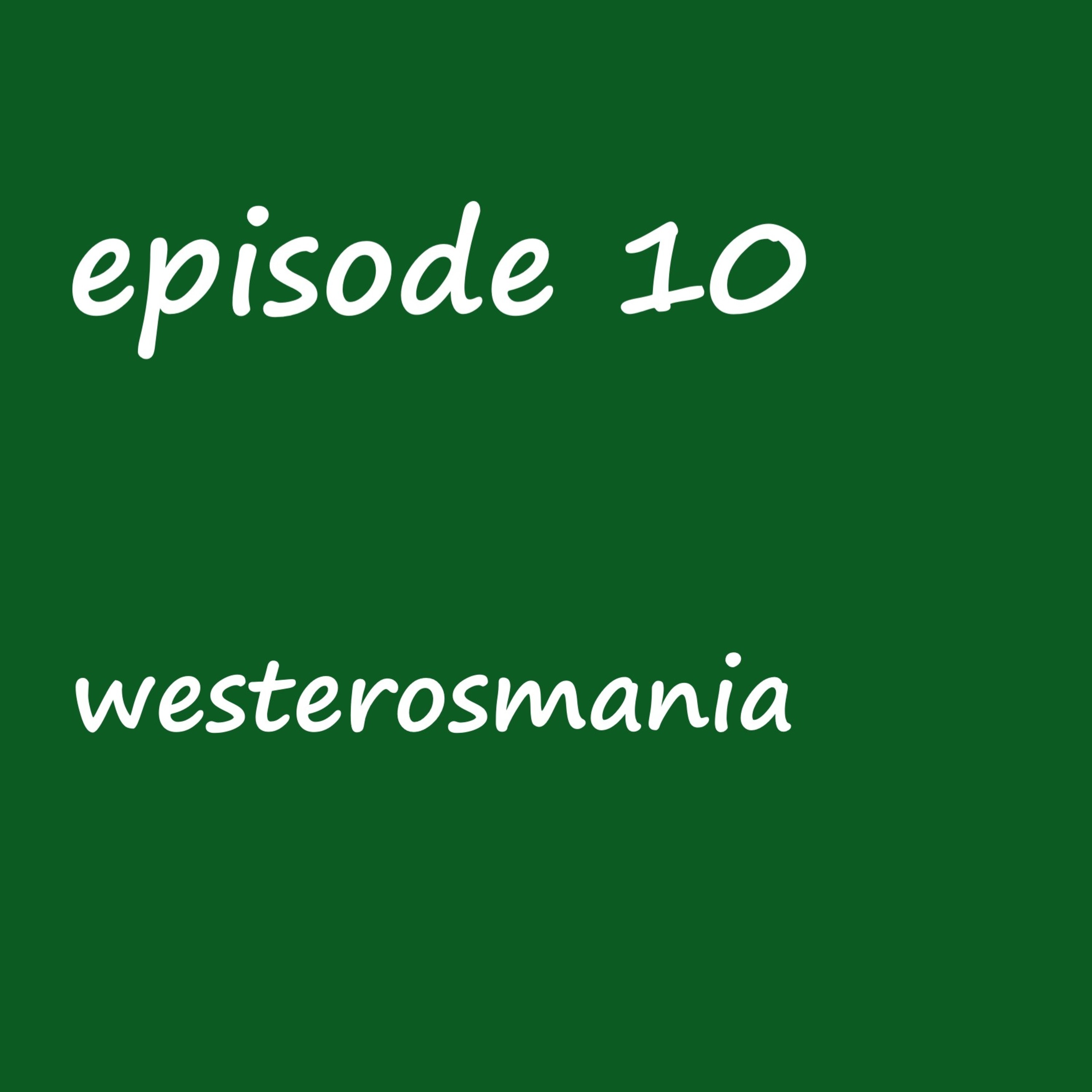 Episode 10: westerosmania- a game of thrones fanfic