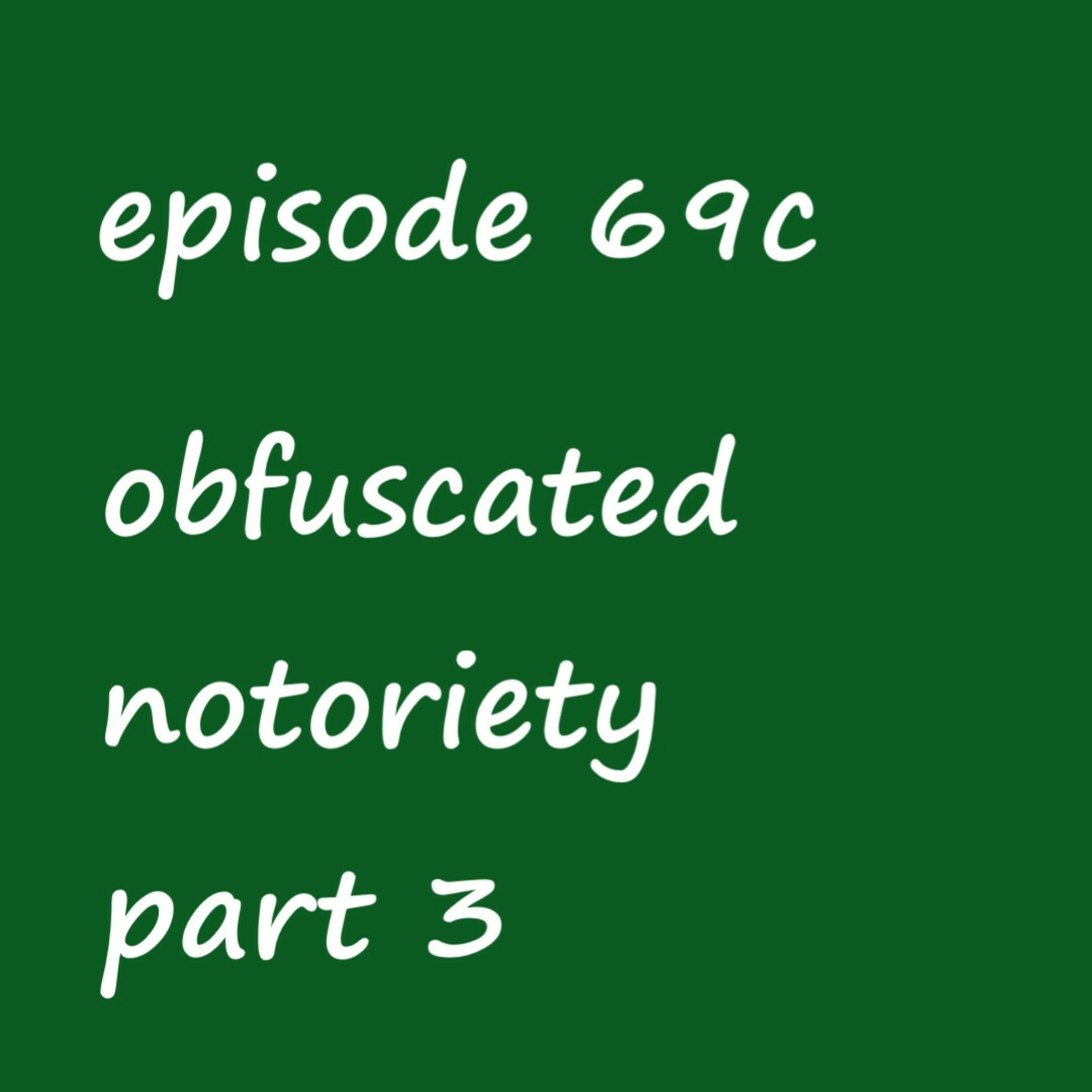 obfuscated notoriety part 3