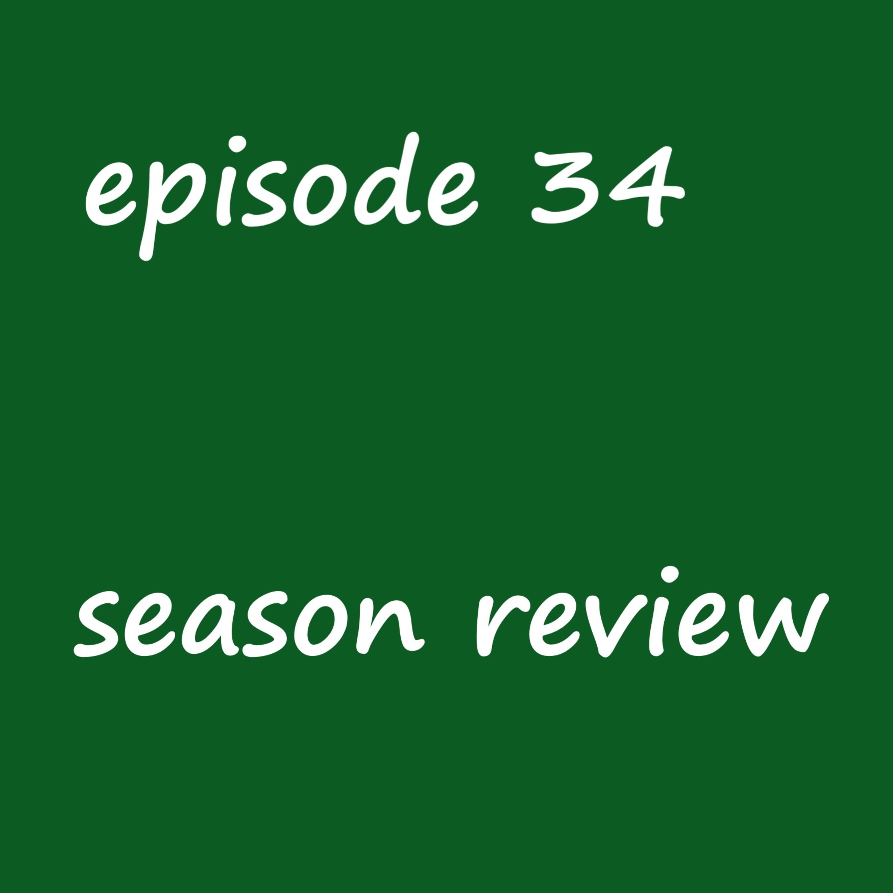 Episode 34: season review