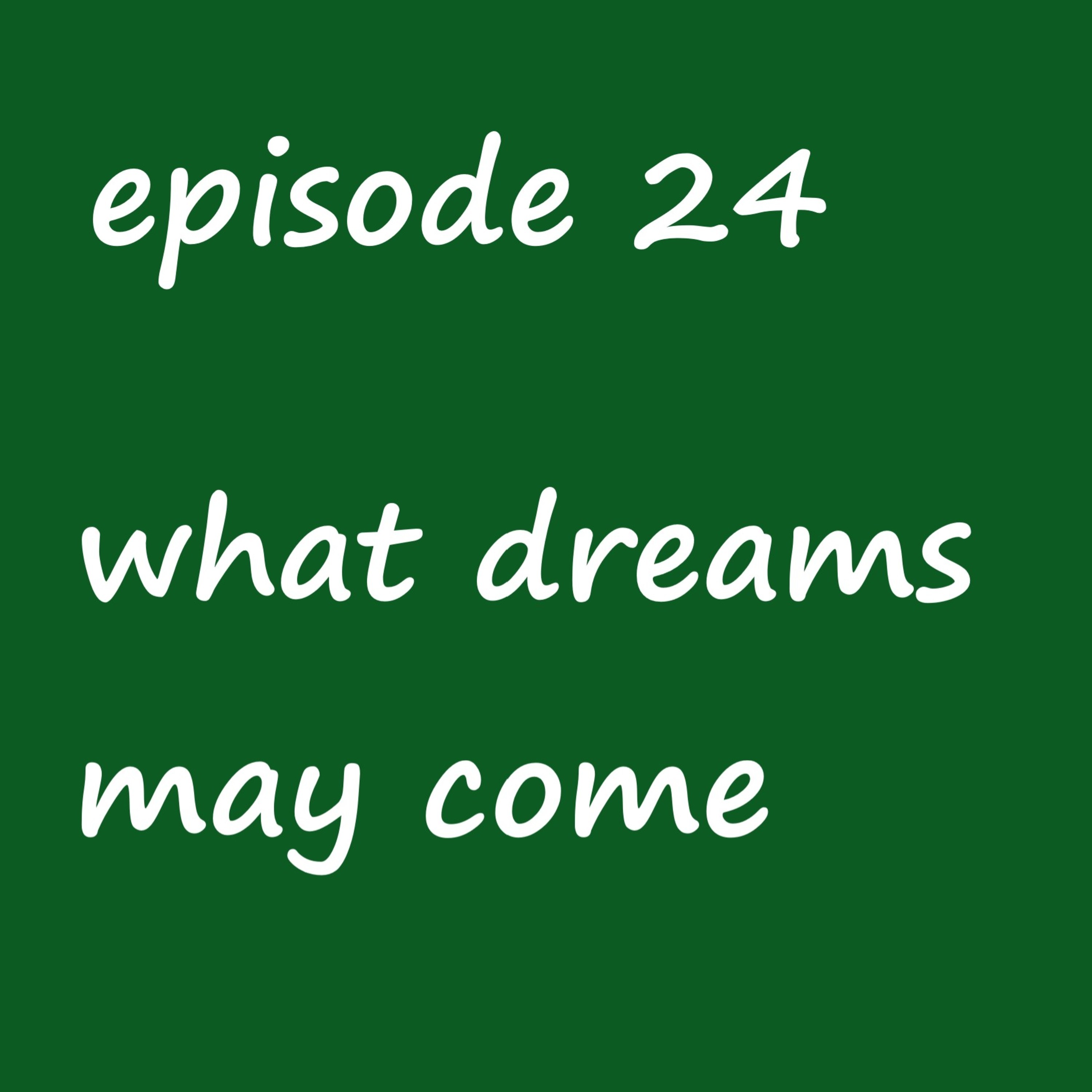 Episode 24: what dreams may come- a collection of sandman dreams