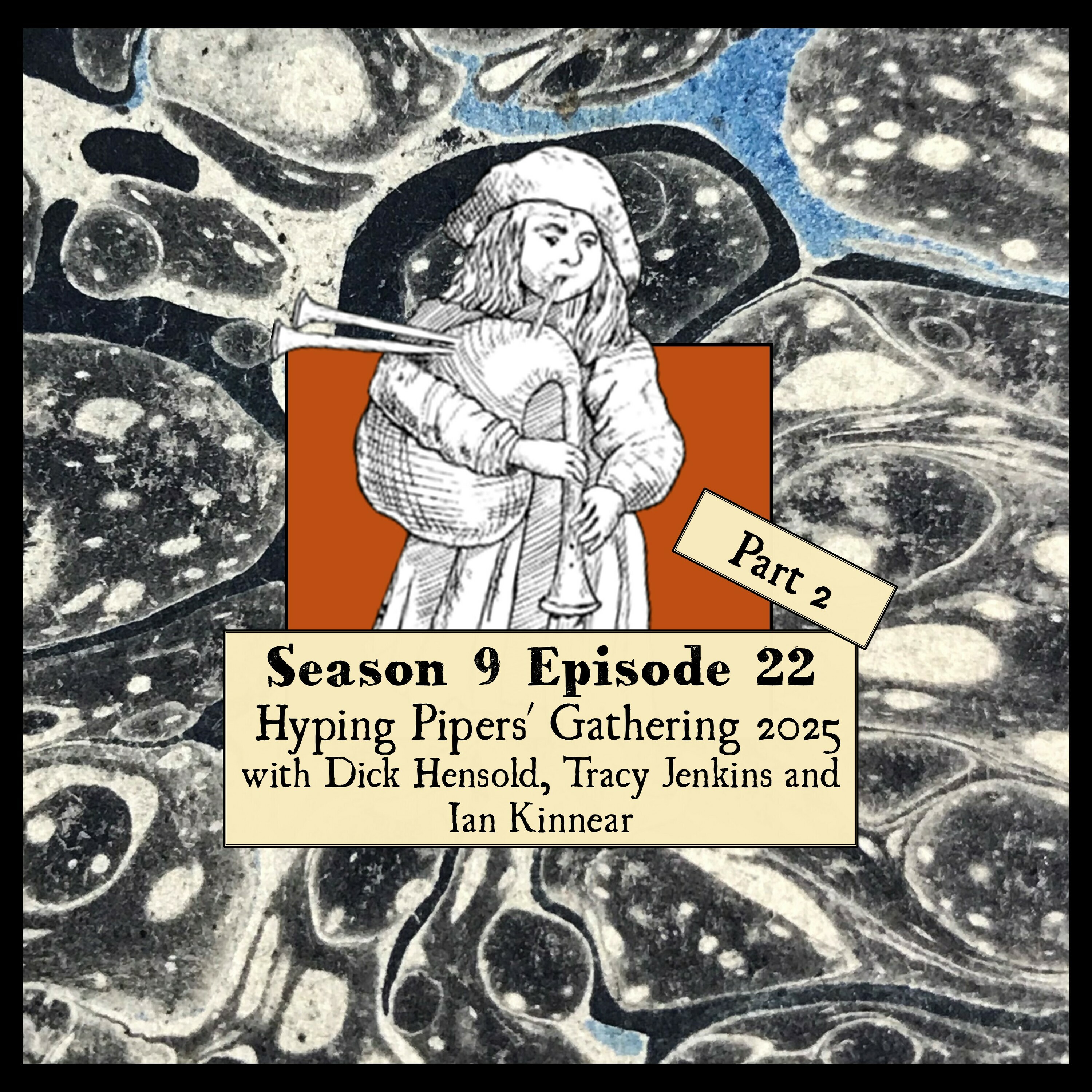 S 09 E 22 Looking Forward to Pipers' Gathering 2025 Part 2 With Dick Hensold, Tracy Jenkins, and Ian Kinnear episode artwork