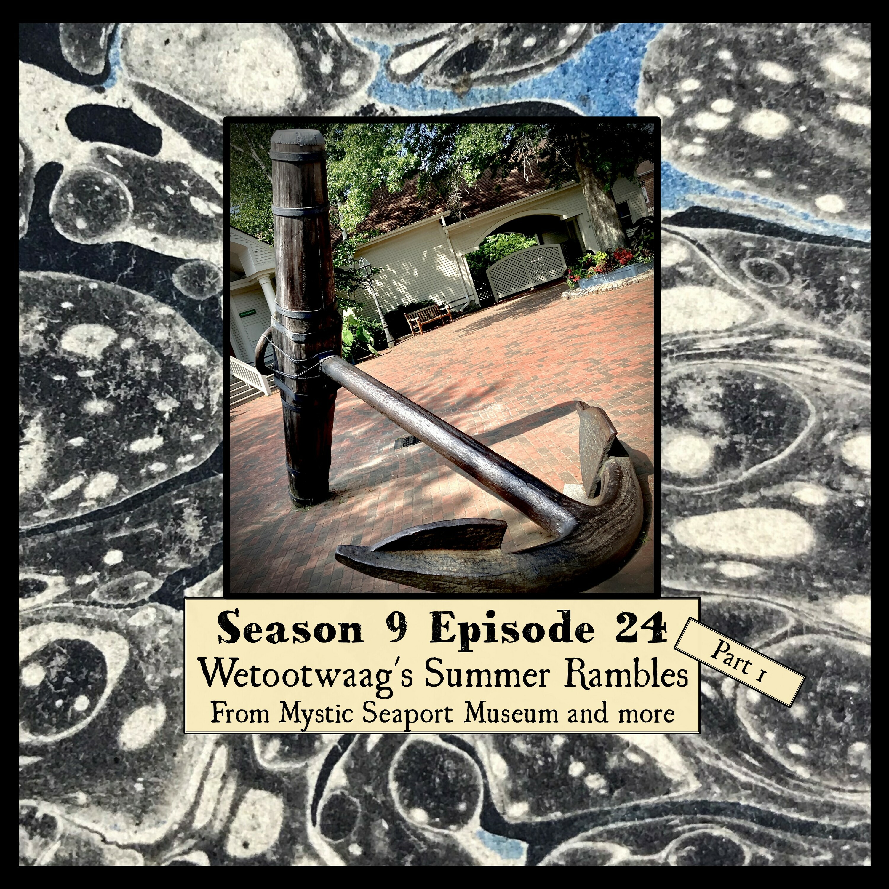 S 09 E 24 Wetootwaag's Summer Rambles Part 1 Featuring Mystic Seaport Museum and more episode artwork