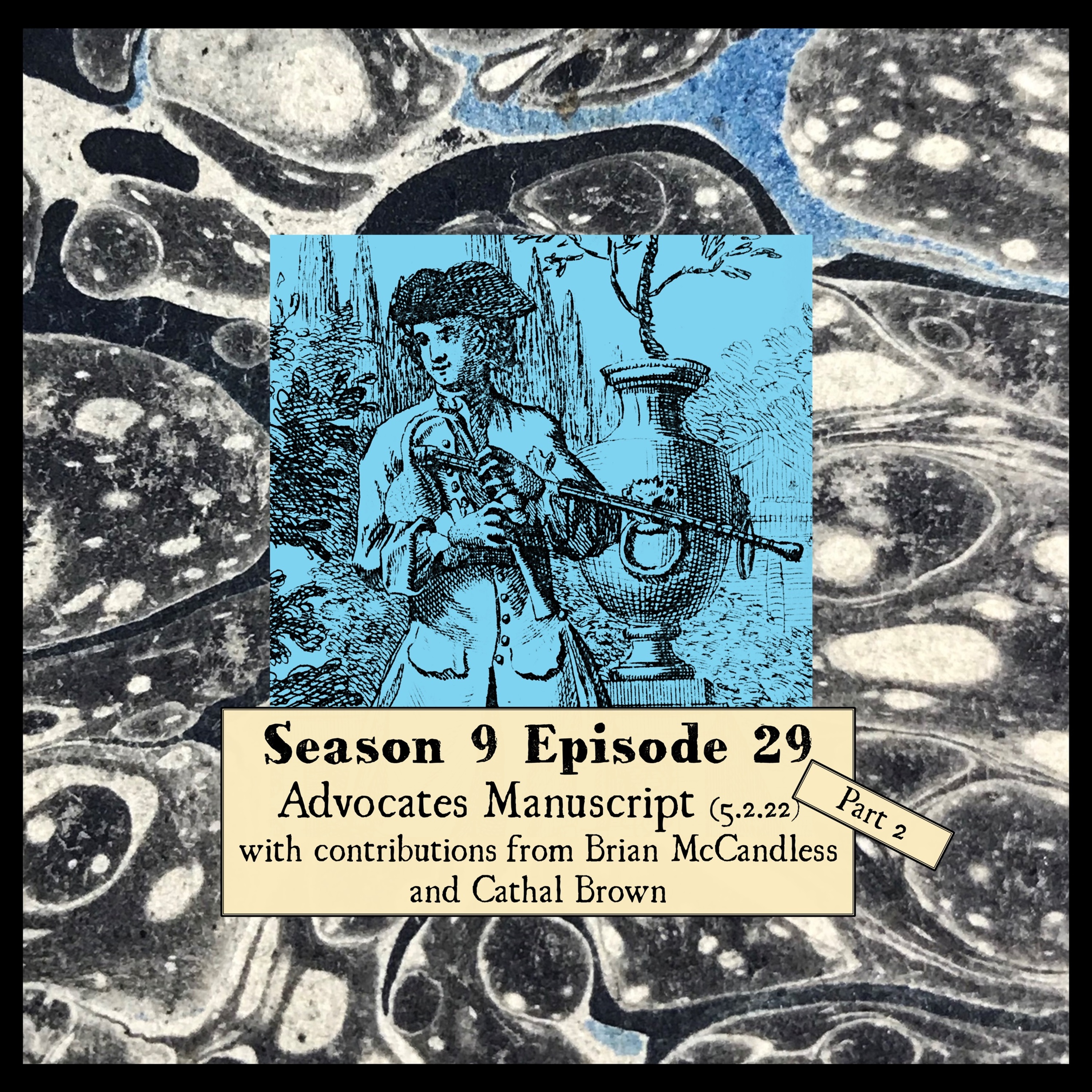 S 09 E 29 Advocates Manuscript Part 2 with contributions from Brian McCandless and Cathal Brown