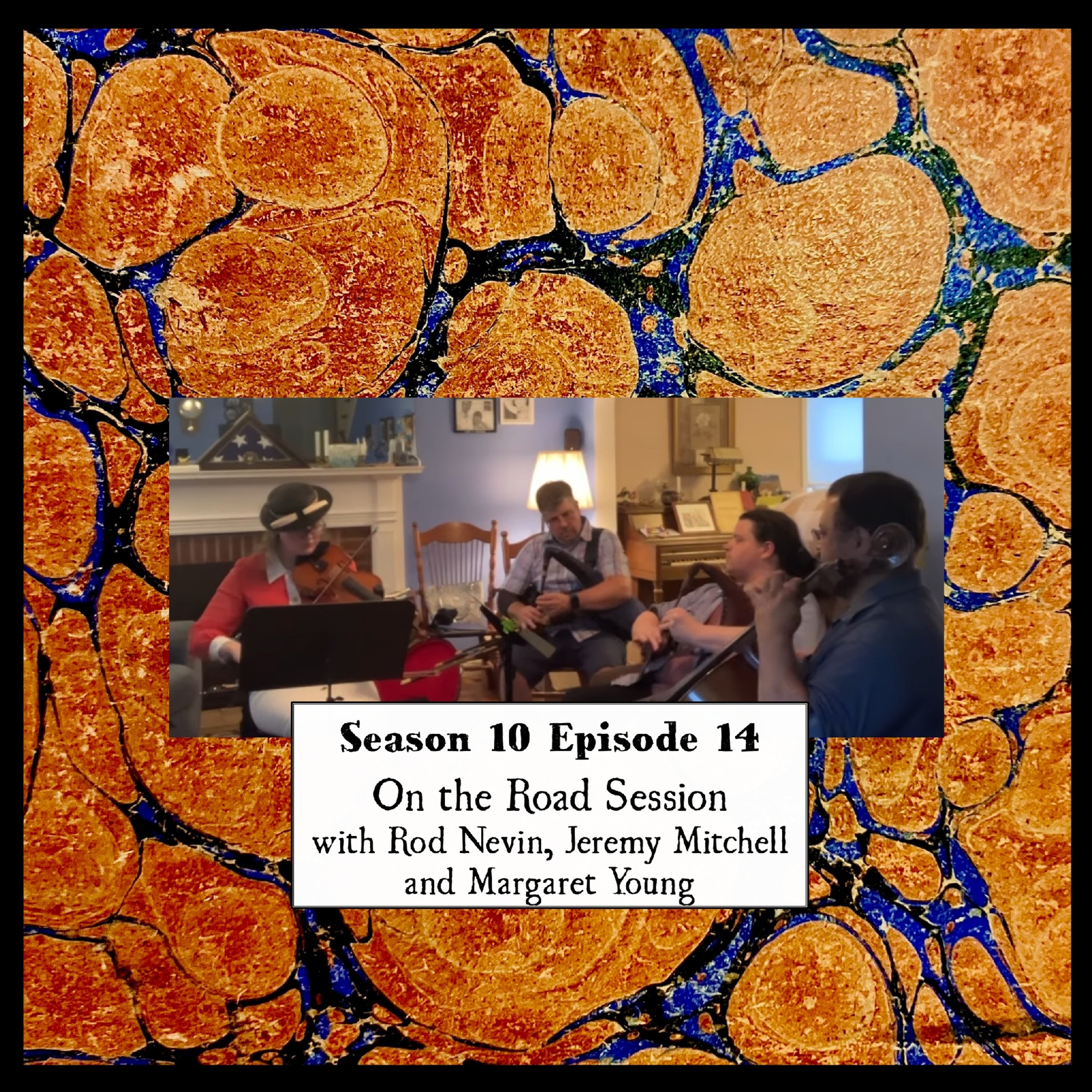 S 10 E 14 On the Road Session with Rod Nevin, Jeremy Mitchell and Margaret Young episode artwork
