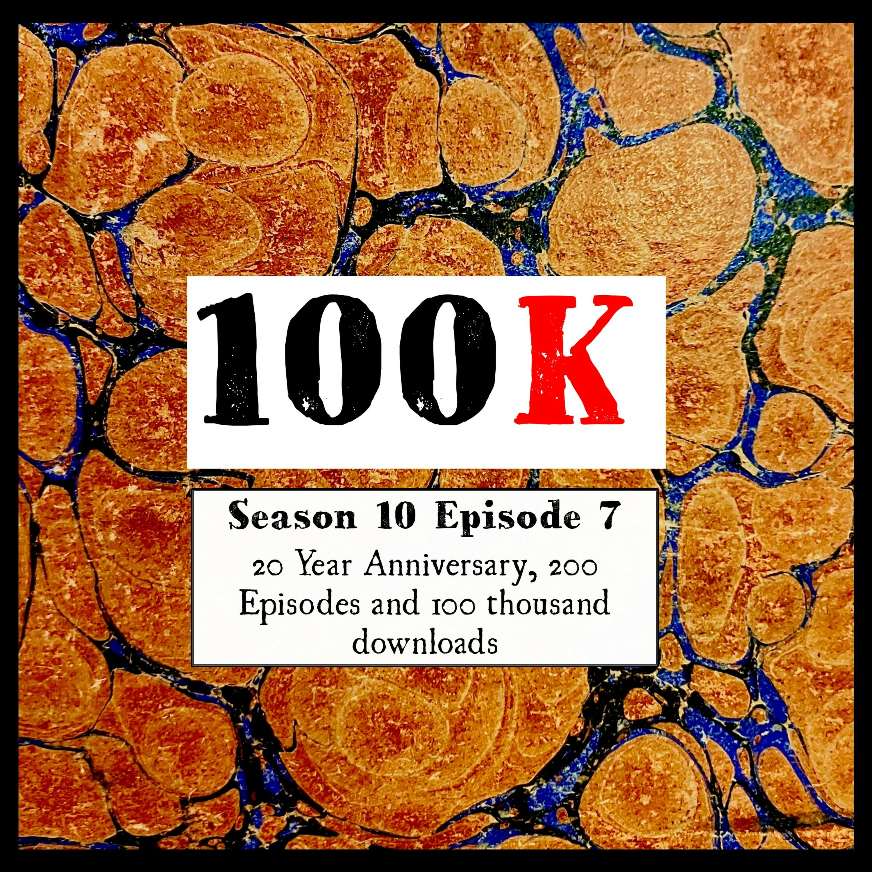 S 10 E 07 20 Year Anniversary, 200 Episodes and 100K downloads episode artwork