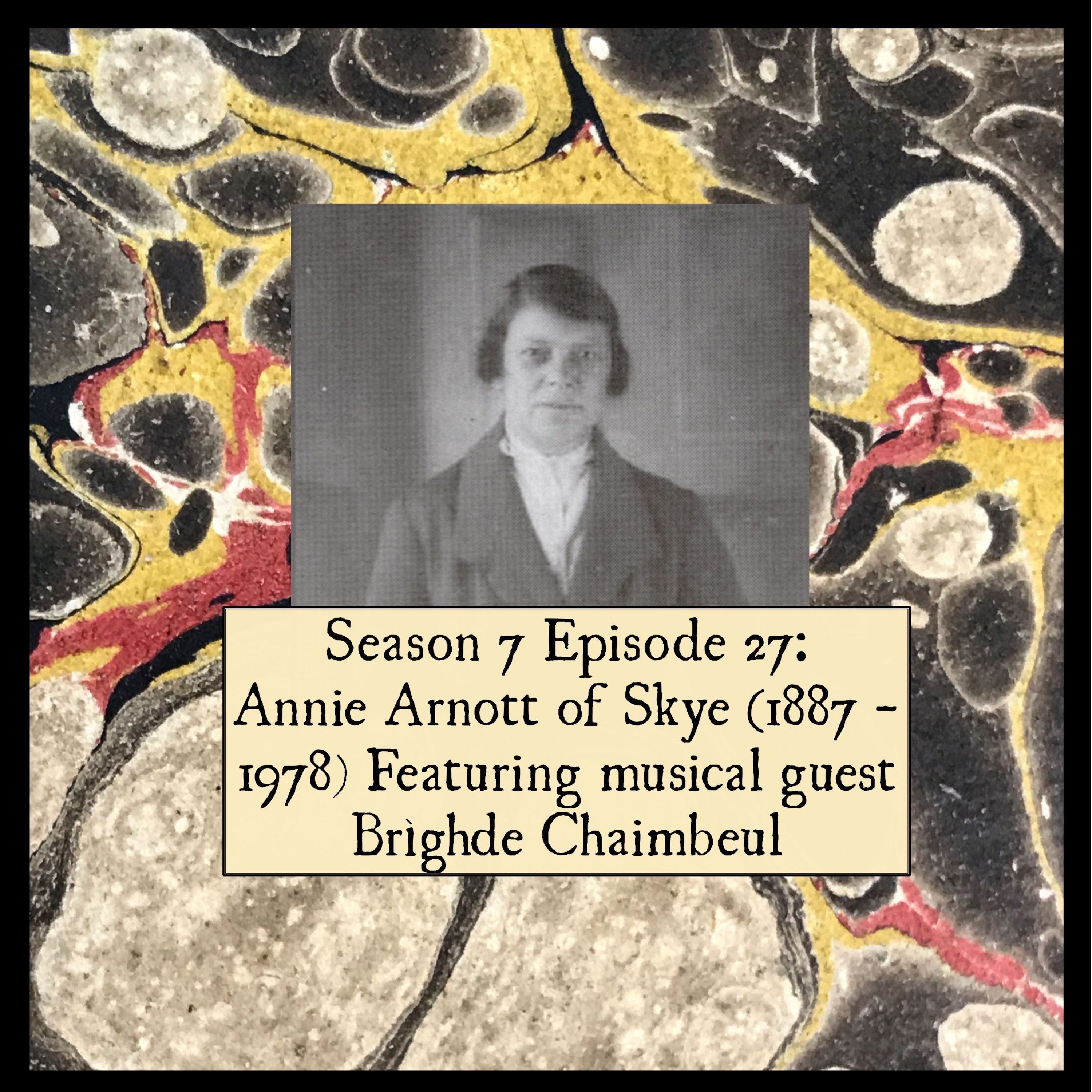 S7 E27 Singer Spotlight: Annie Arnott of Skye (1887 - 1978) Featuring musical guest Brìghde Chaimbeul episode artwork