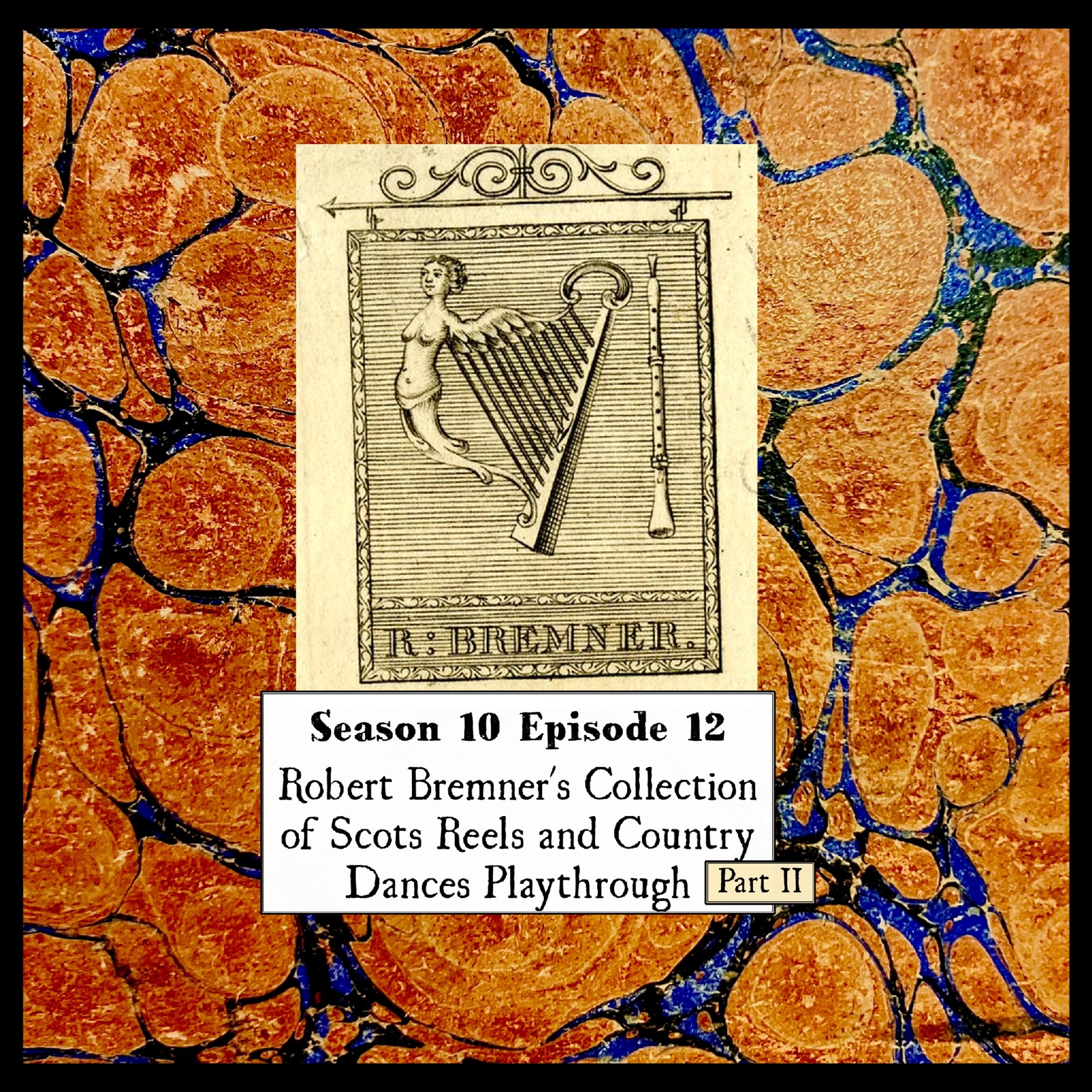 S 10 E 12 Robert Bremner's Collection of Scots Reels and Country Dances Playthrough part 2 With a track from Iain MacInnes episode artwork
