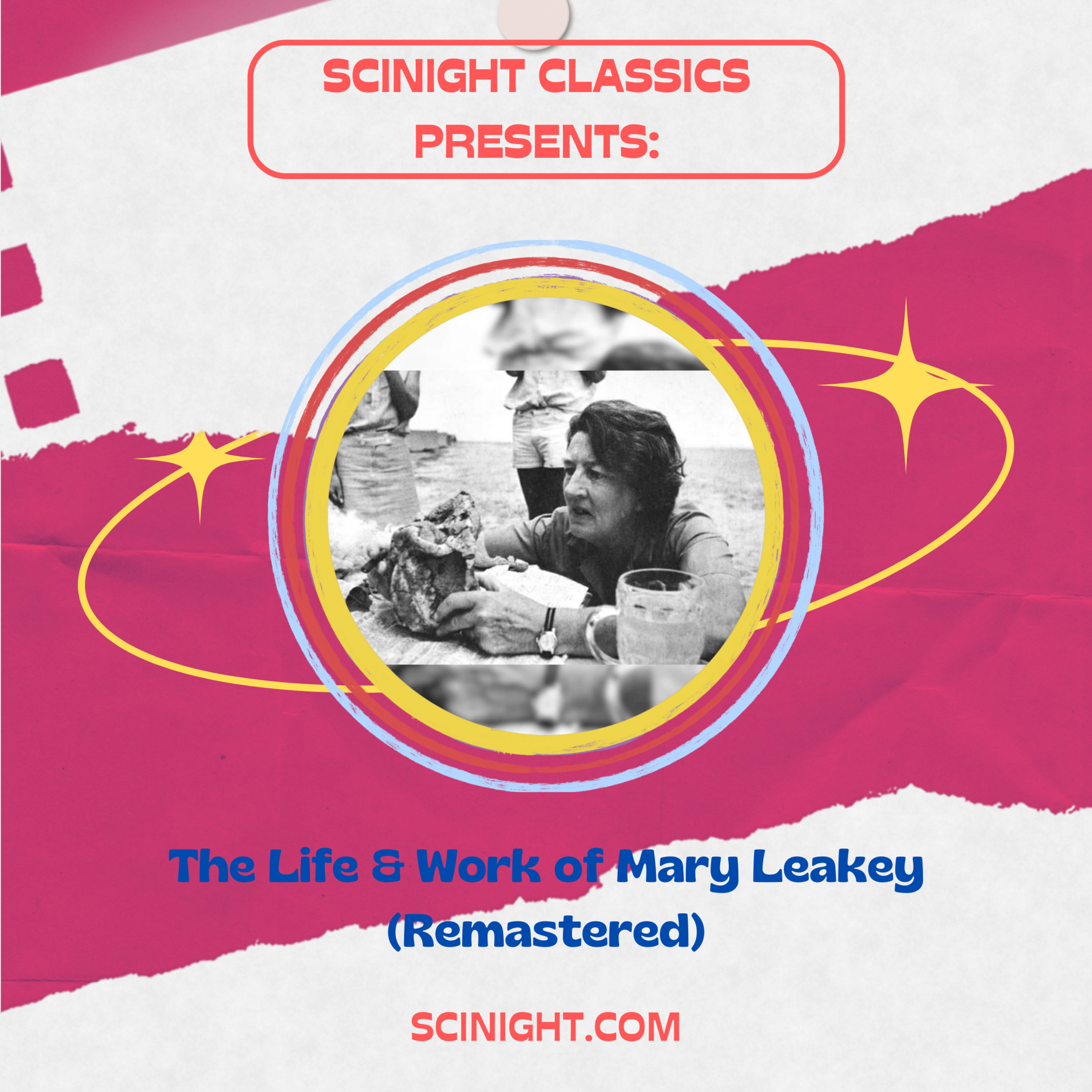 SciNight Classics Presents: The Life & Work of Mary Leakey (Remastered) - podcast episode cover