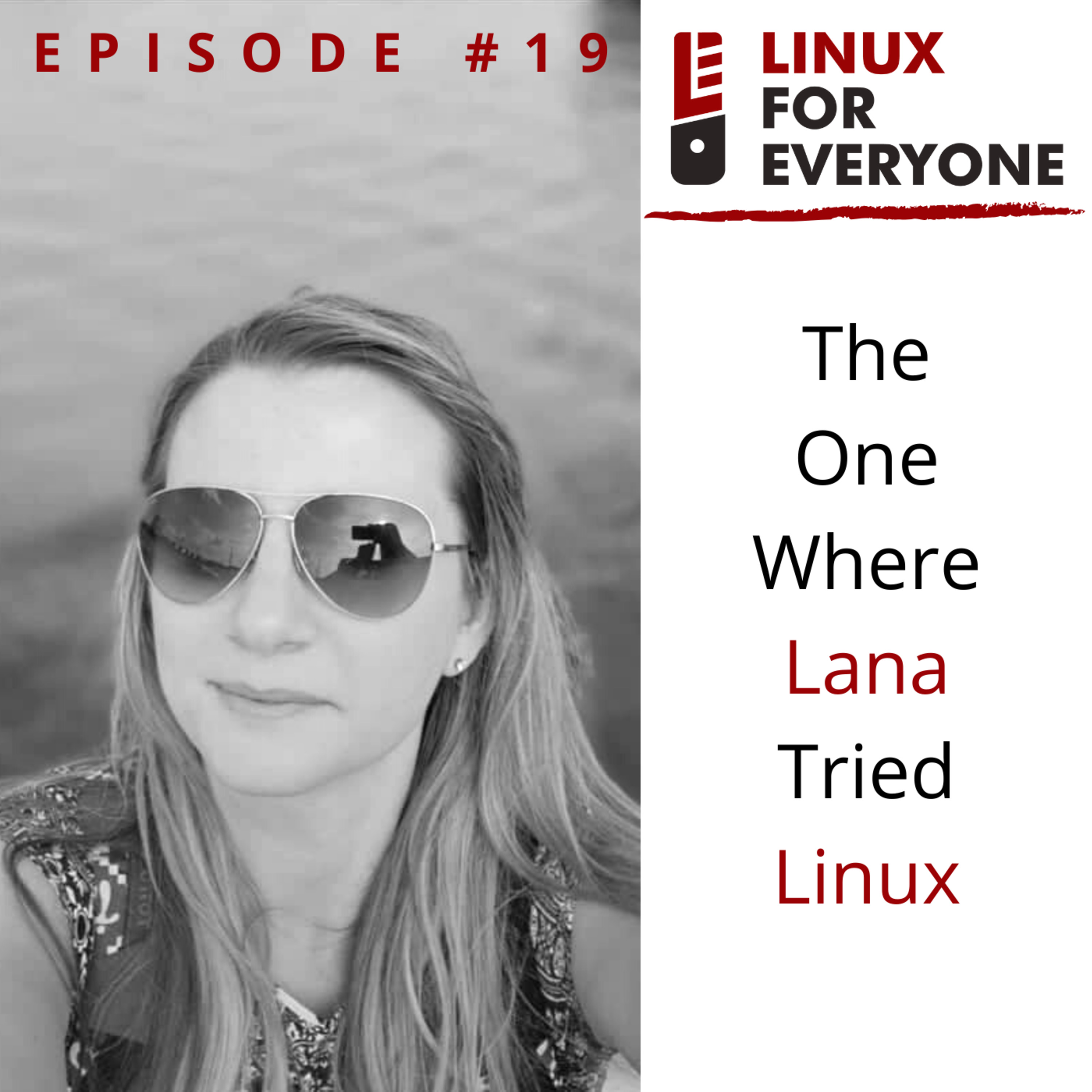 Episode 19: The One Where Lana Tried Linux