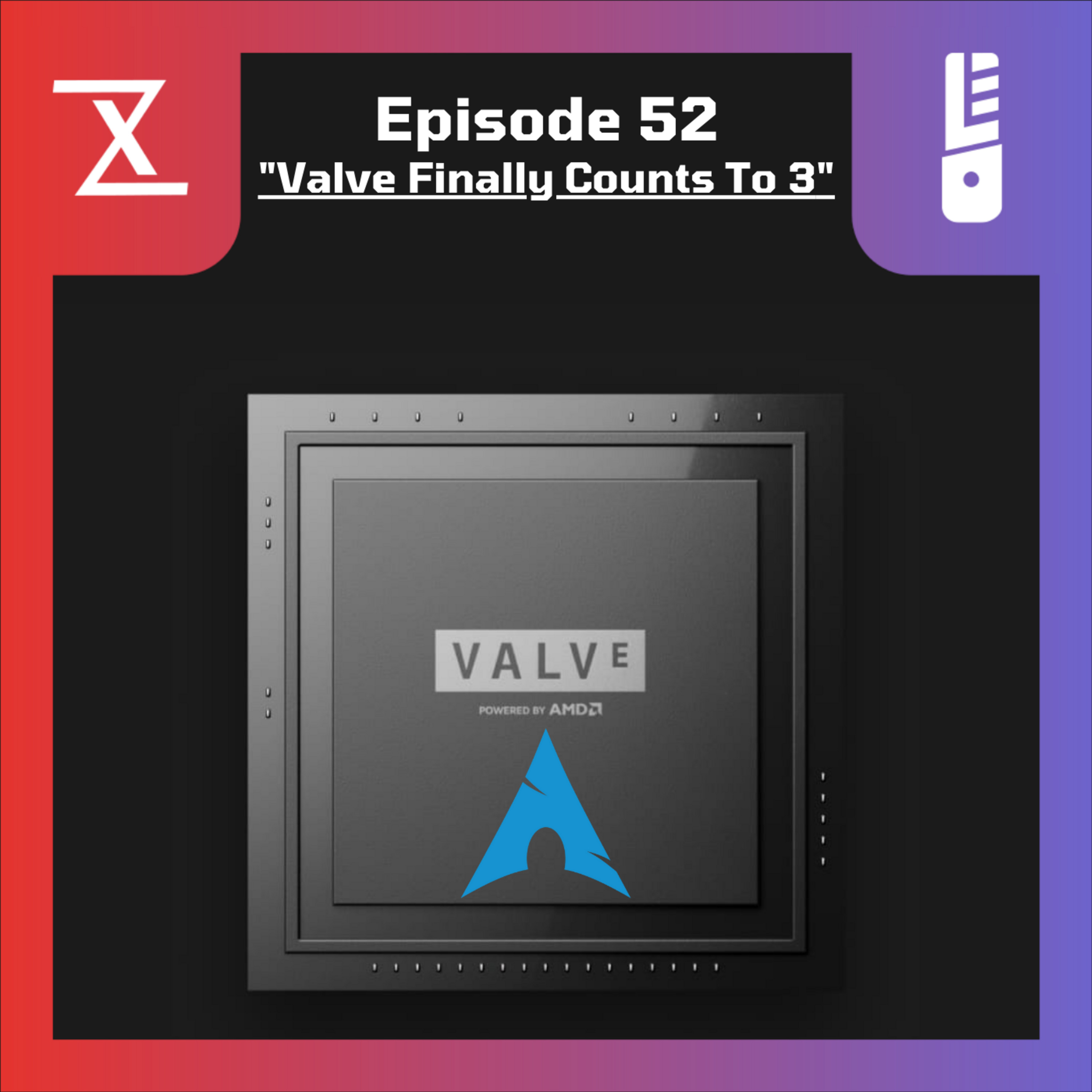 Episode 52: Valve Finally Counts To 3!