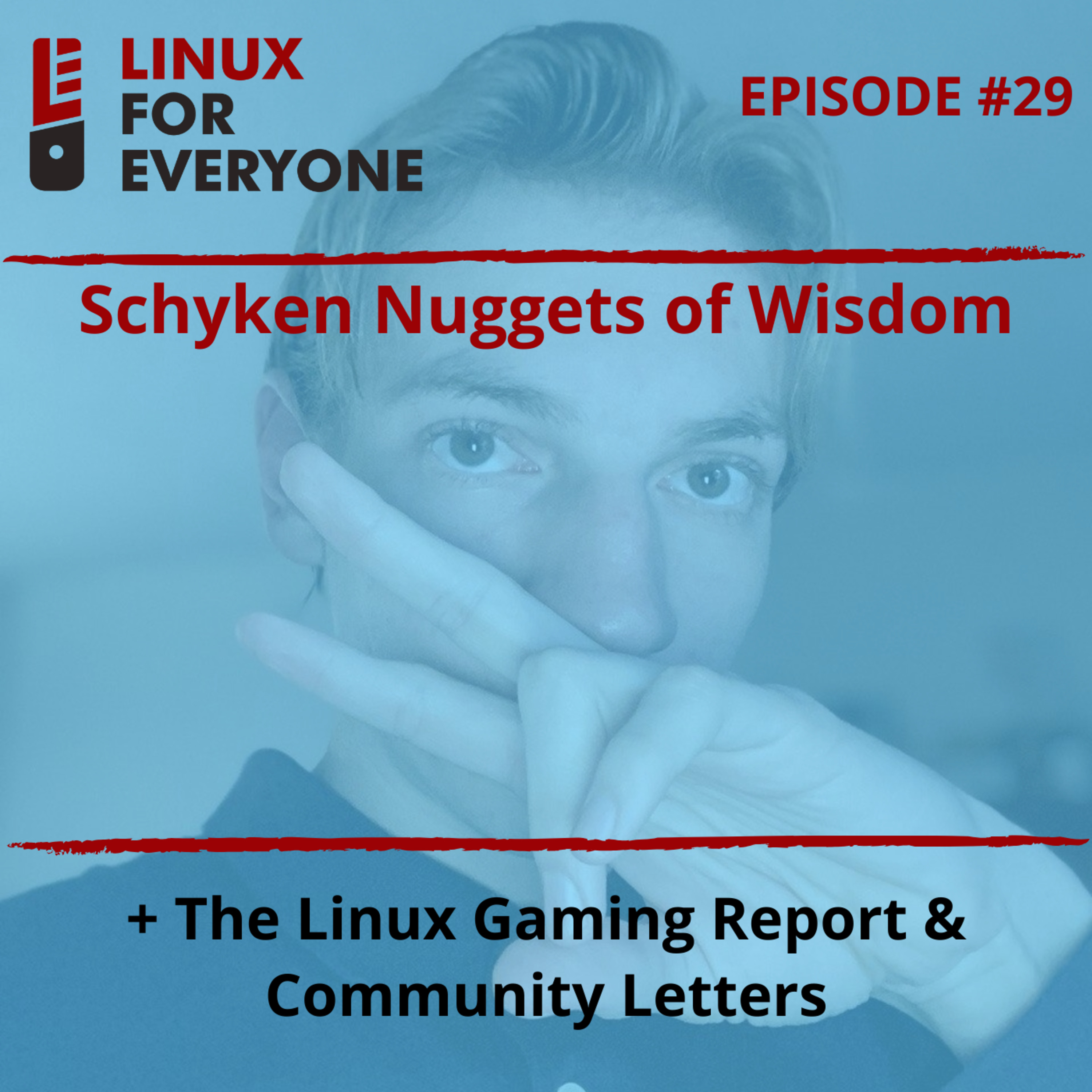 Episode 29: Schyken Nuggets of Wisdom