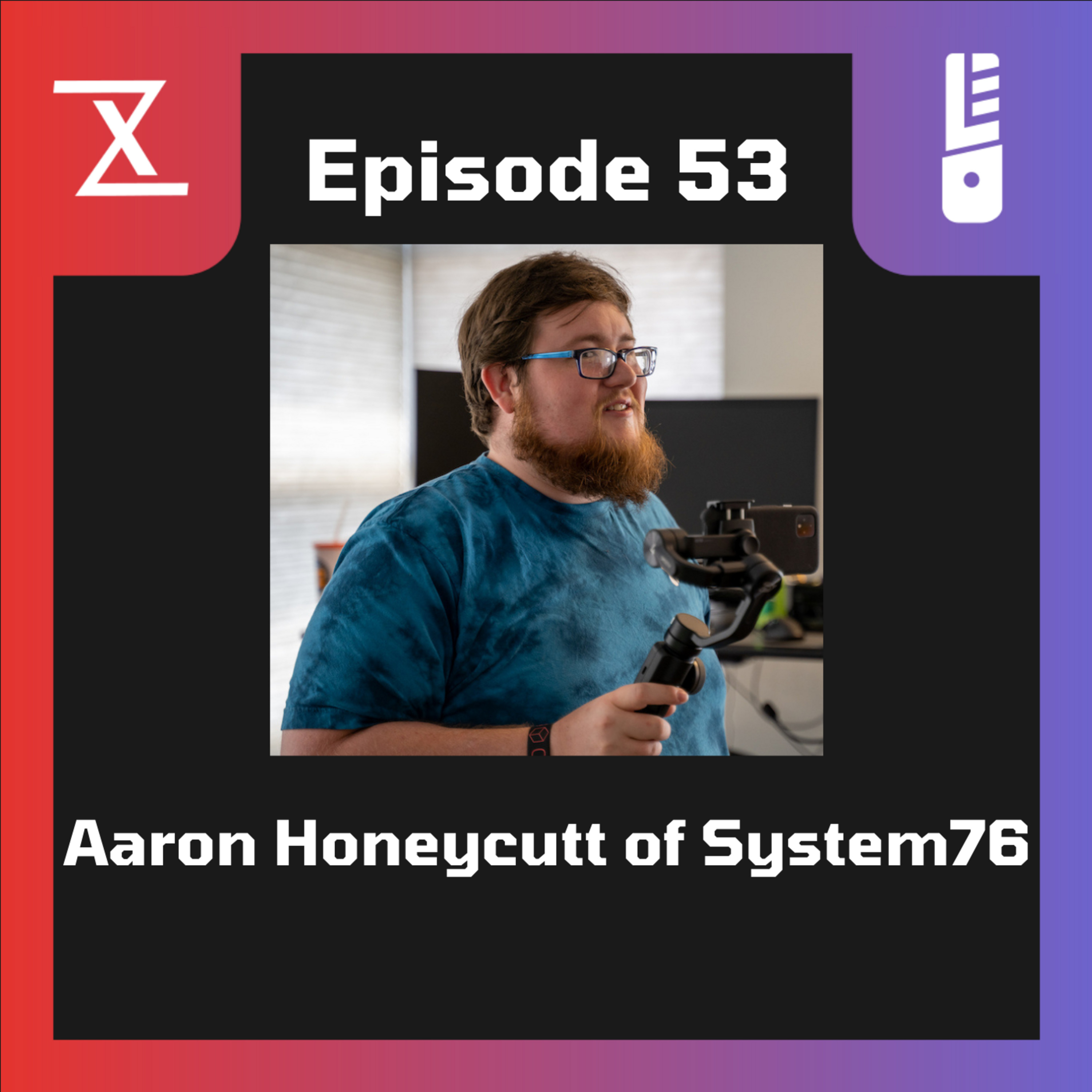 Episode 53: Aaron Honeycutt of System76