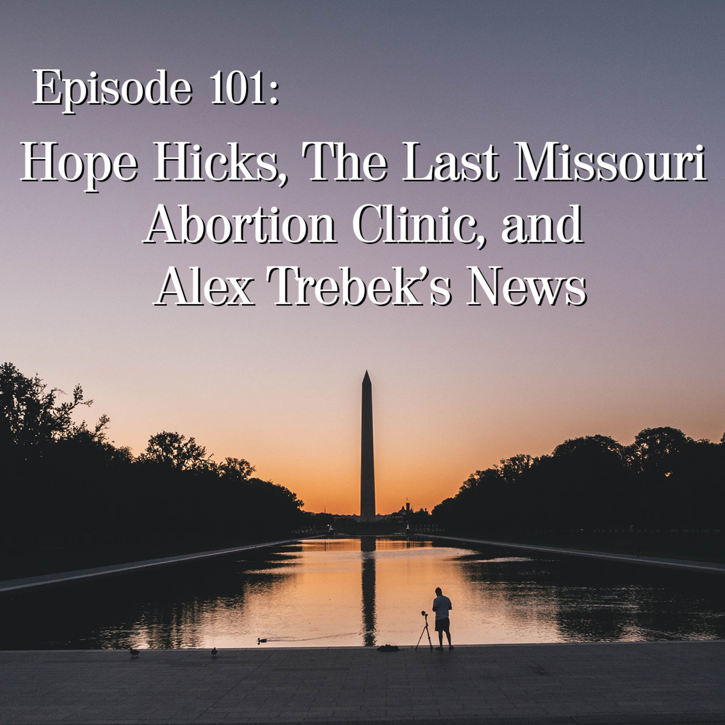 The Hope Hicks/NY Times "Controversy", Abortion Clinics in Missouri and news from Alex Trebek The Hope Hicks/NY Times "Controversy", Abortion Clinics in Missouri and news from Alex Trebek
