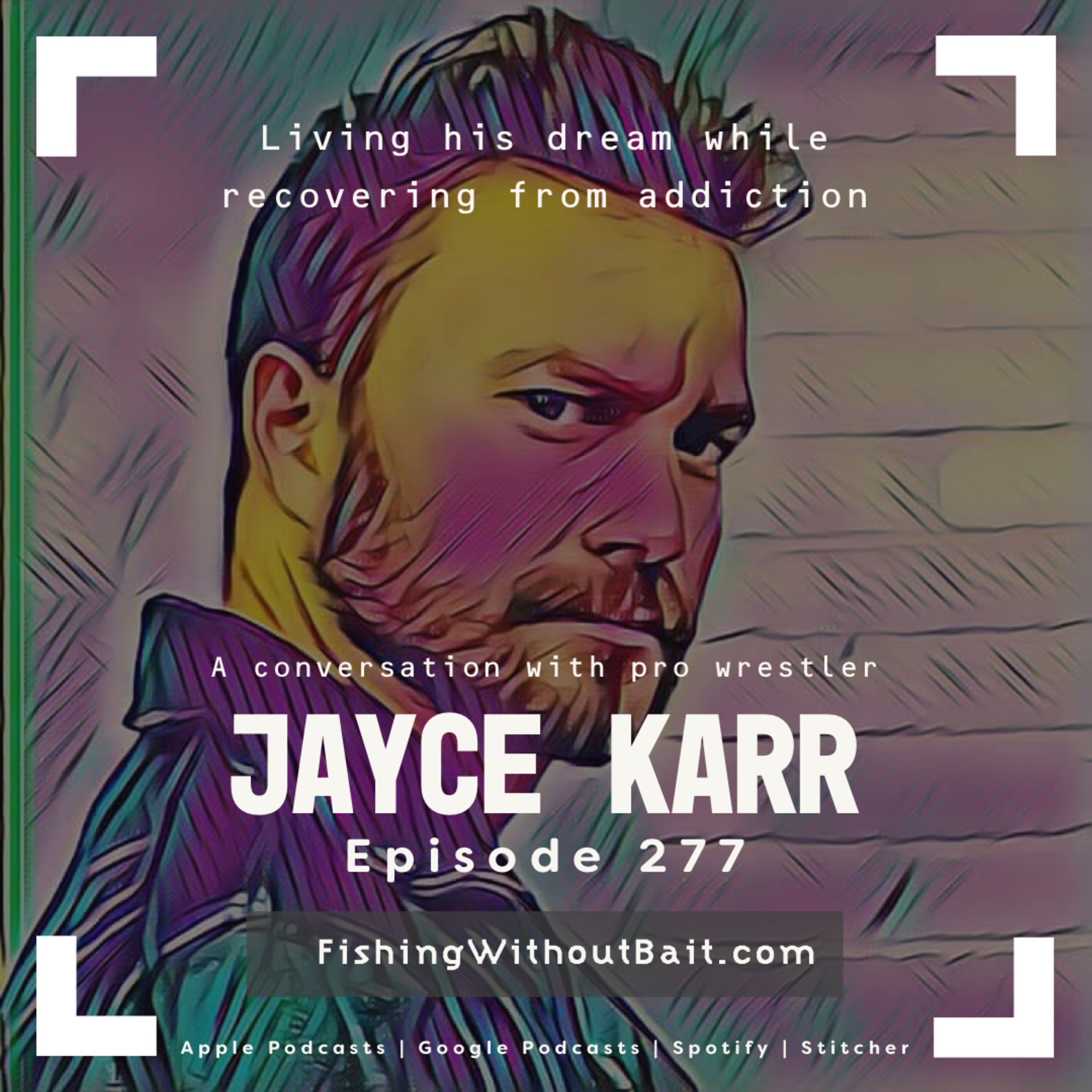 Pursuing the Dream with Pro Wrestler Jayce Karr | Episode 277