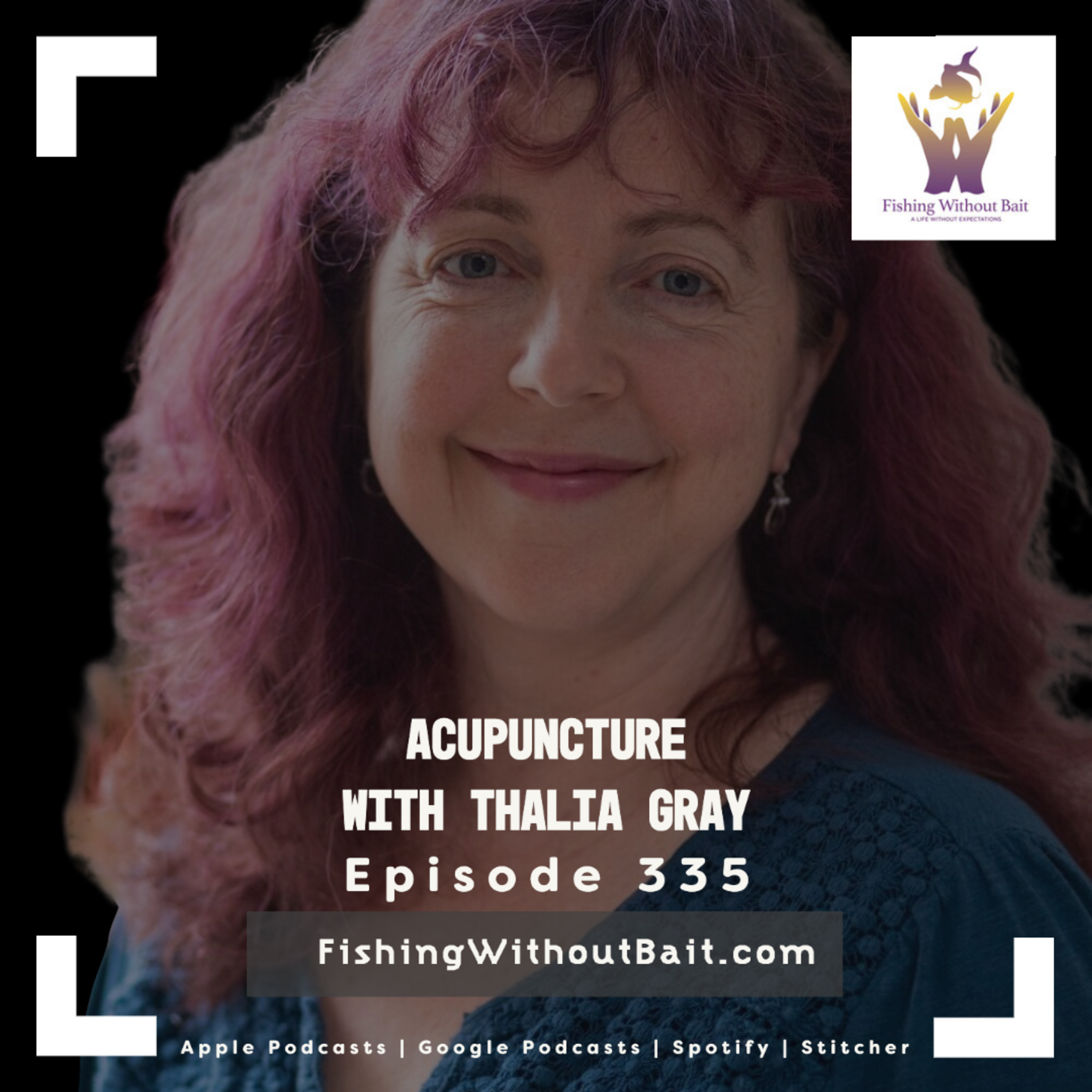 Acupuncture with Thalia Gray | Episode 335