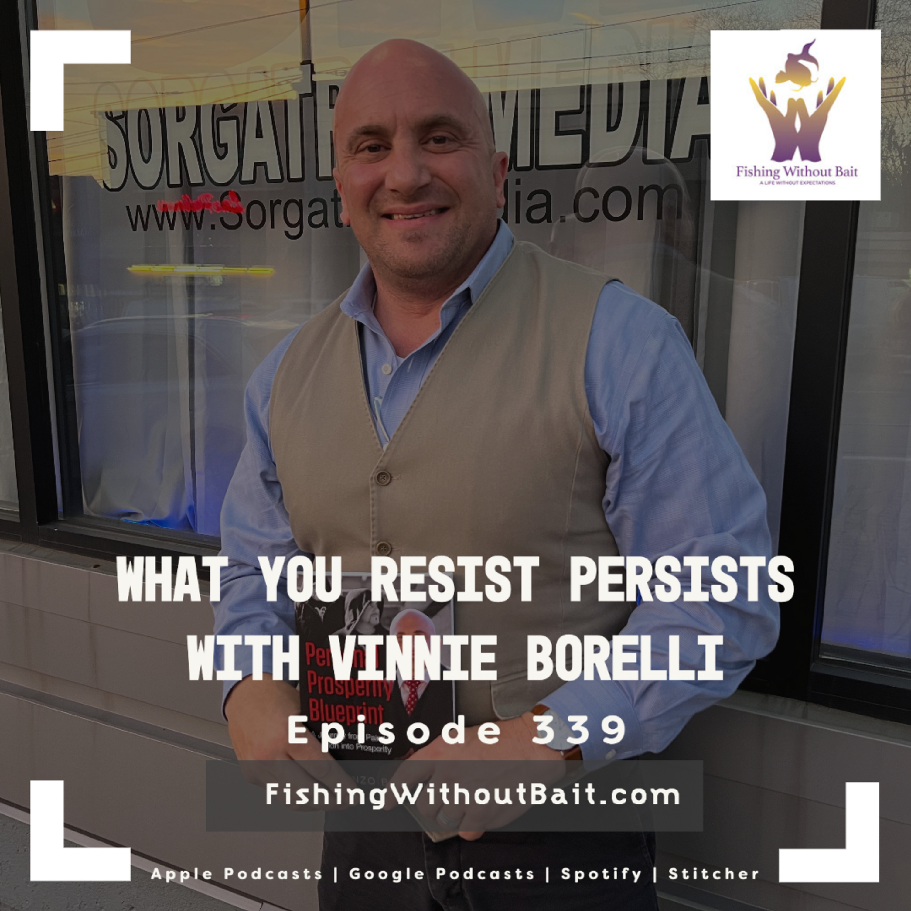 What You Resist Persists with Vinnie Borelli | Episode 339