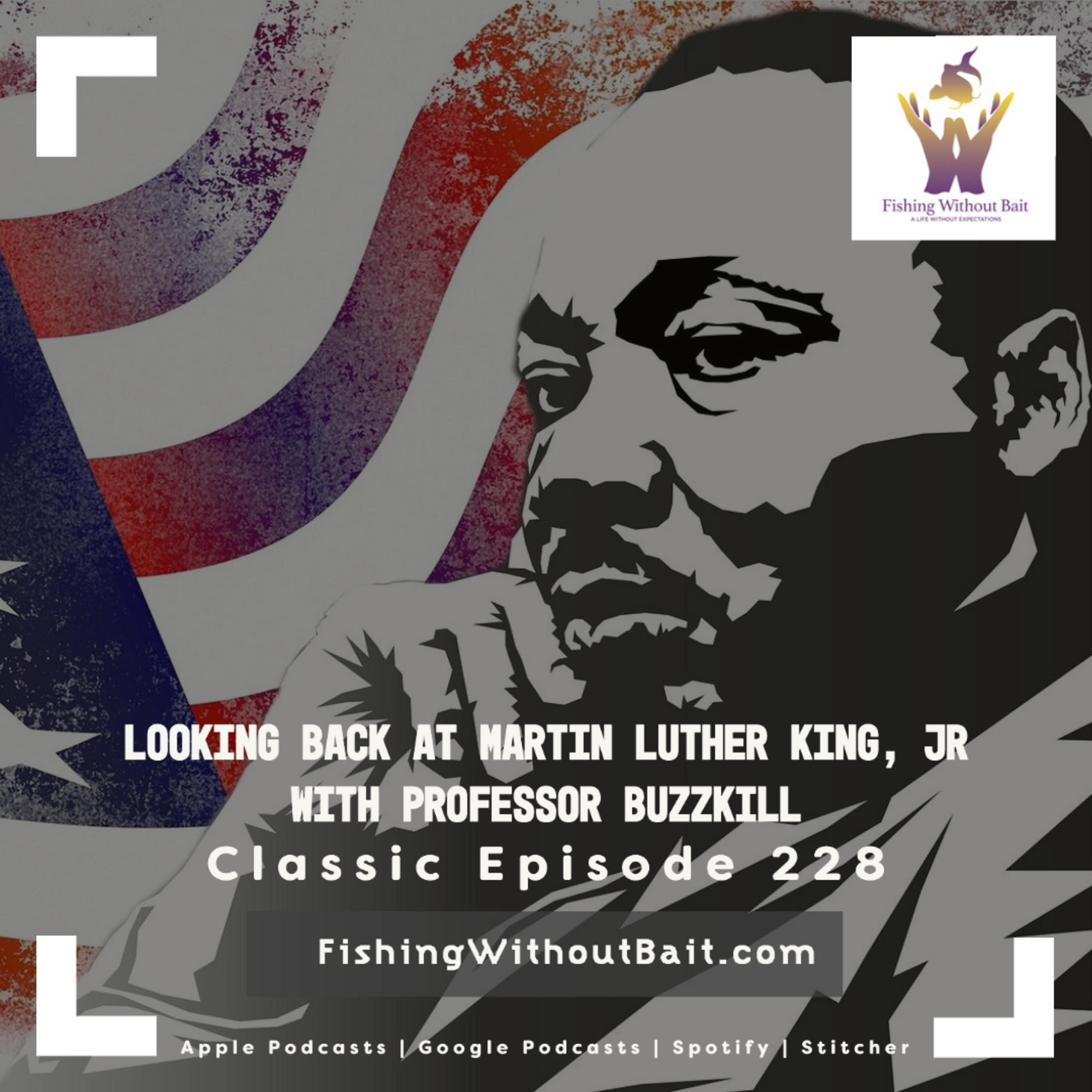 Looking Back at Martin Luther King, Jr with Professor Buzzkill | Classic Episode 228