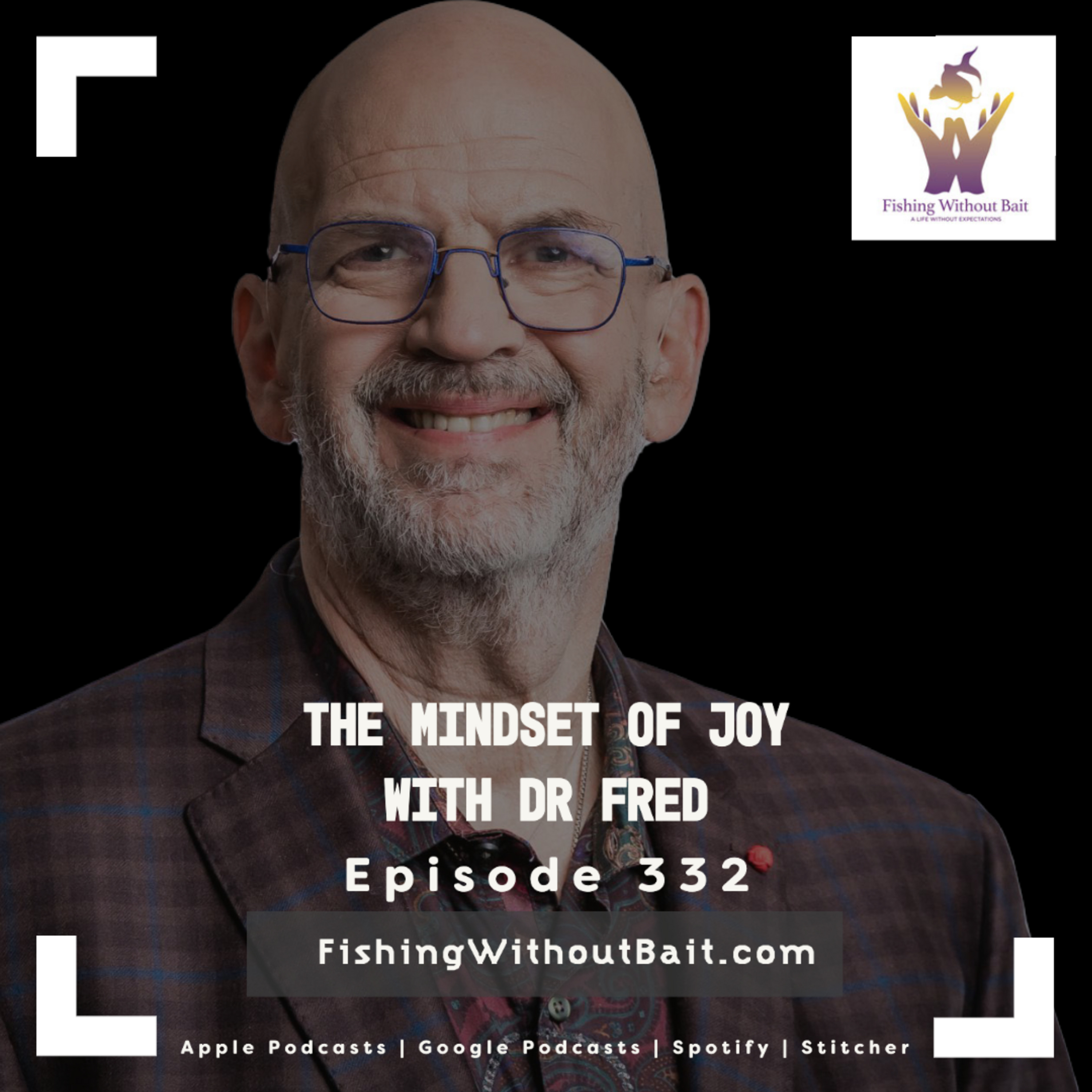 The Mindset of Joy With Dr Fred | Episode 332