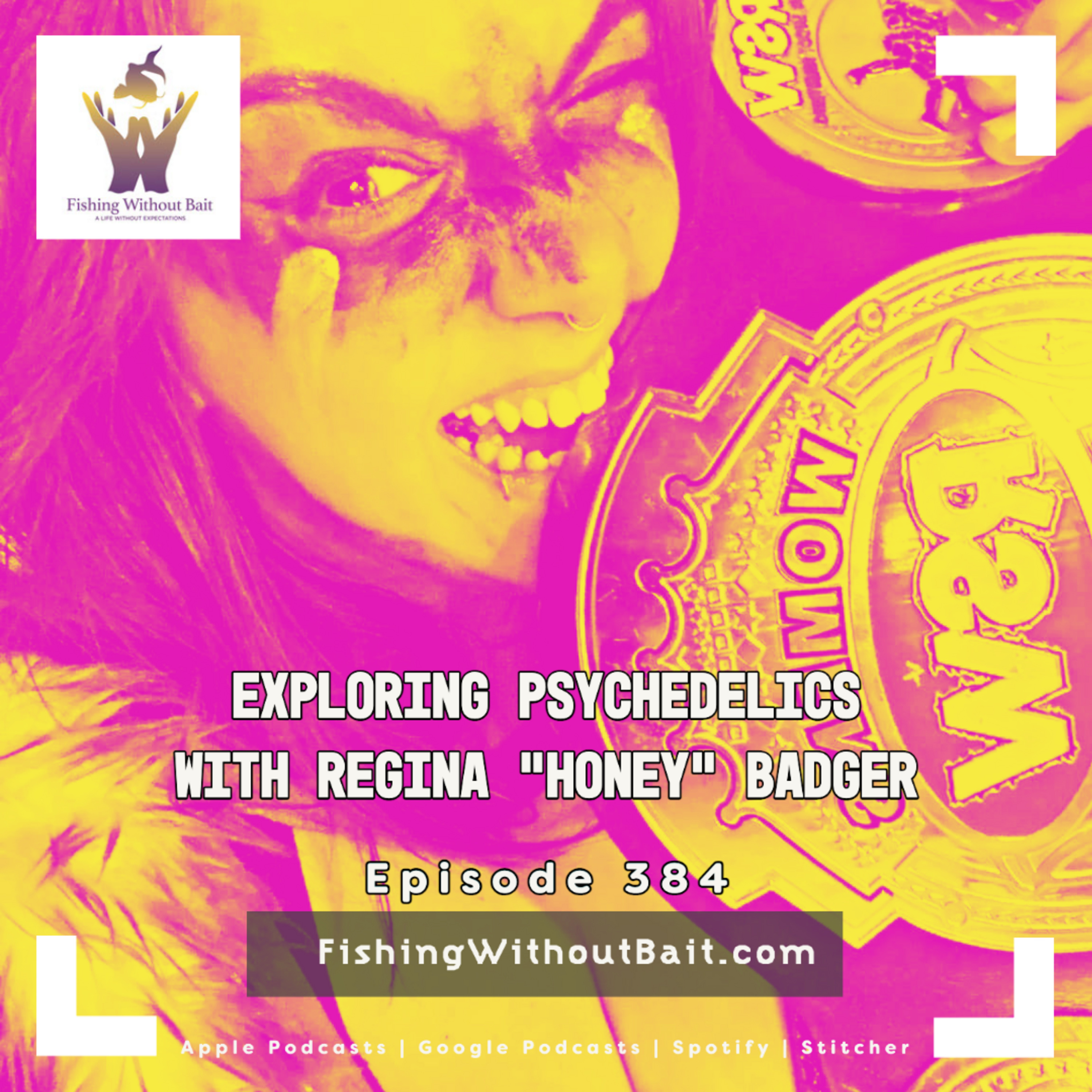 Exploring Psychedelics with Regina “Honey” Badger | Episode 384