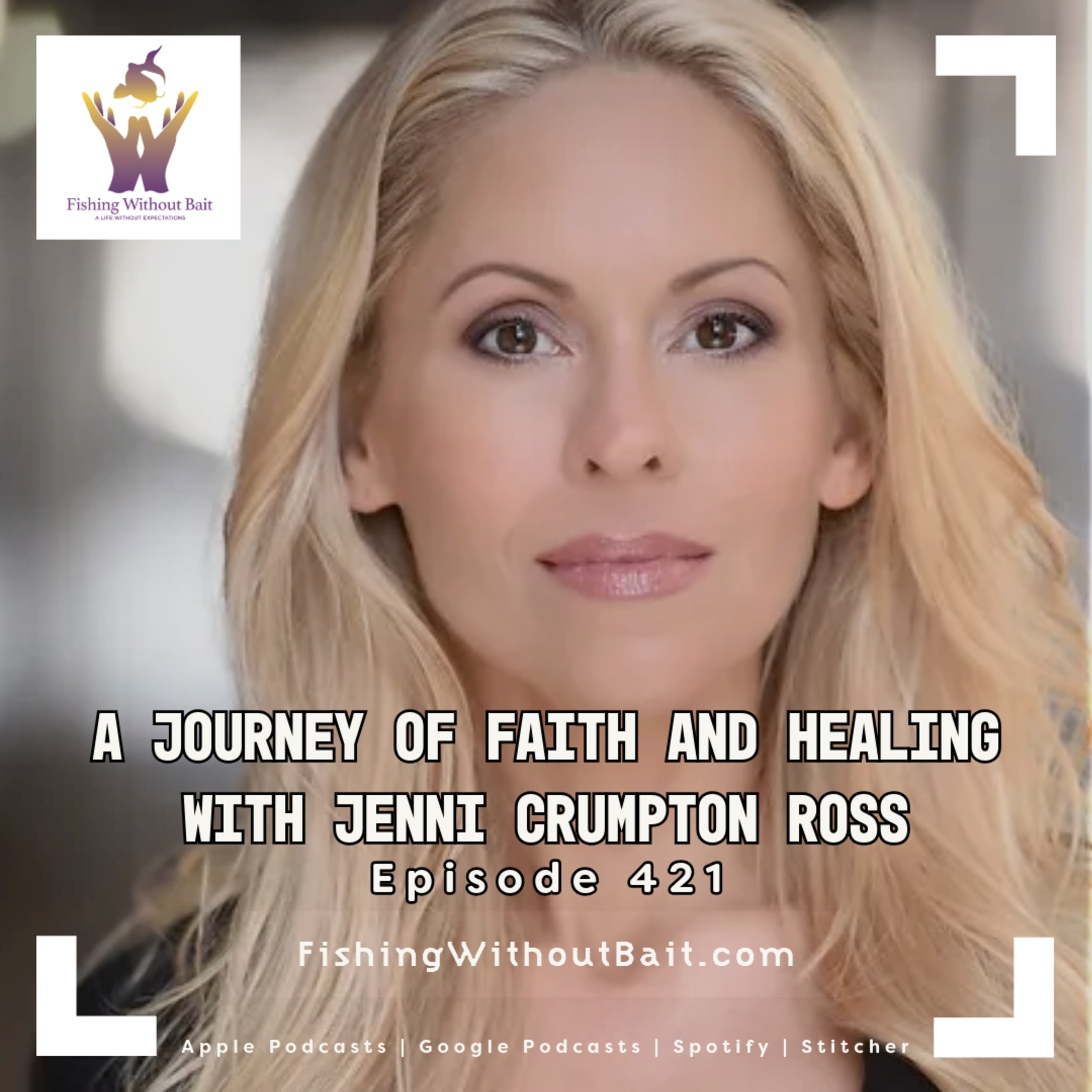 Breaking Chains: A Journey of Faith and Healing with Jenni Crumpton Ross | Episode 421