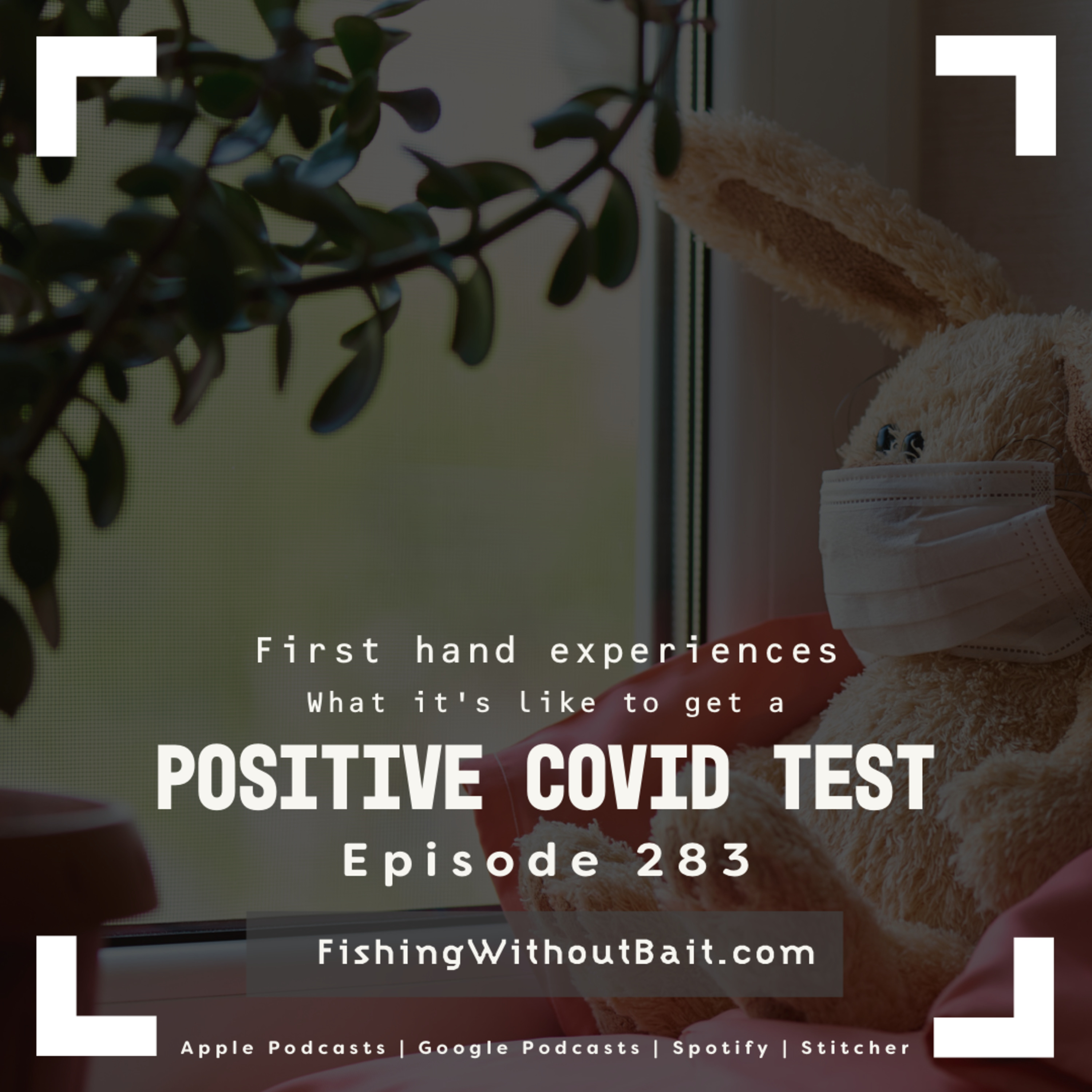 What It’s Like to Get a Positive Covid Test | Episode 283