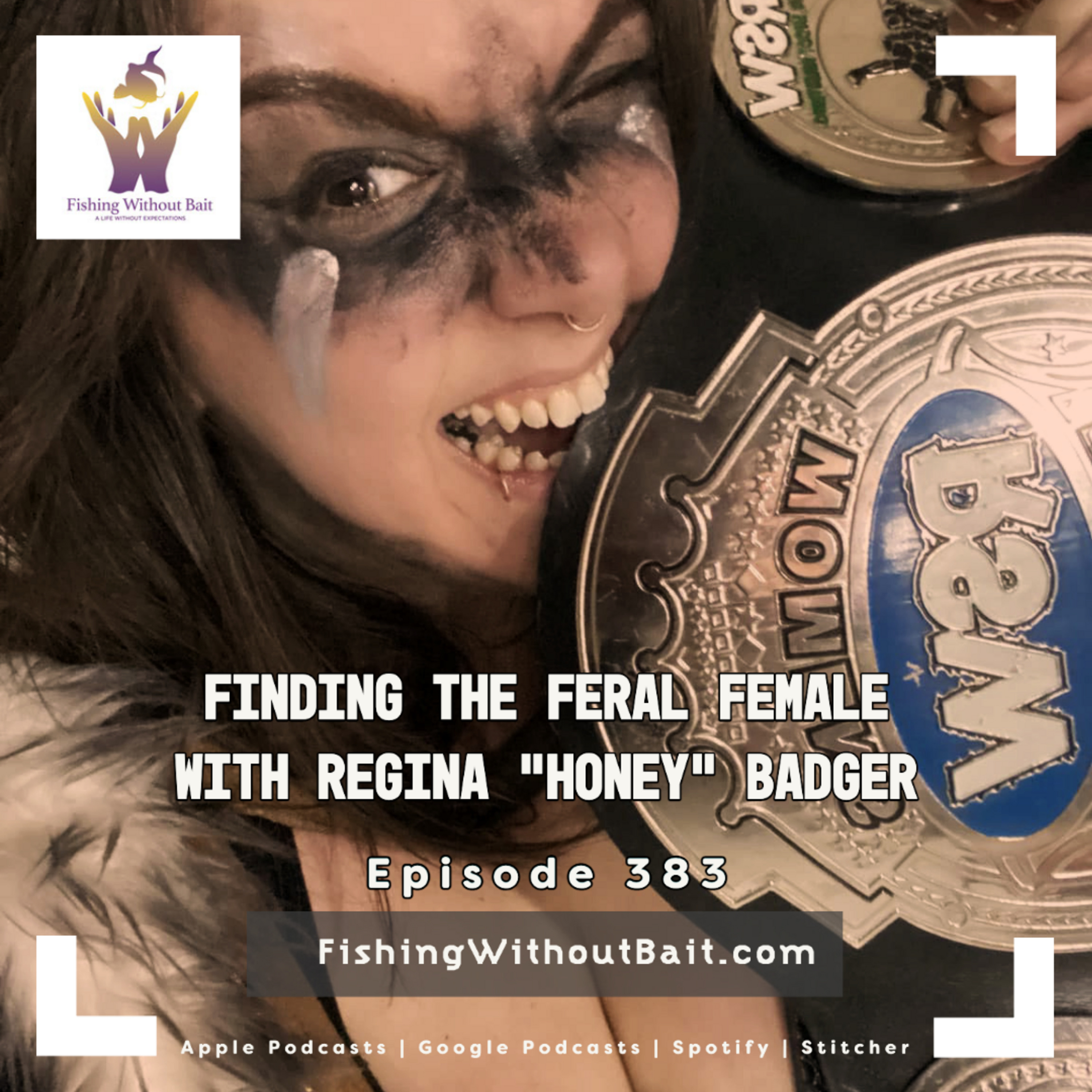 Finding the Feral Female with Regina “Honey” Badger | Episode 383