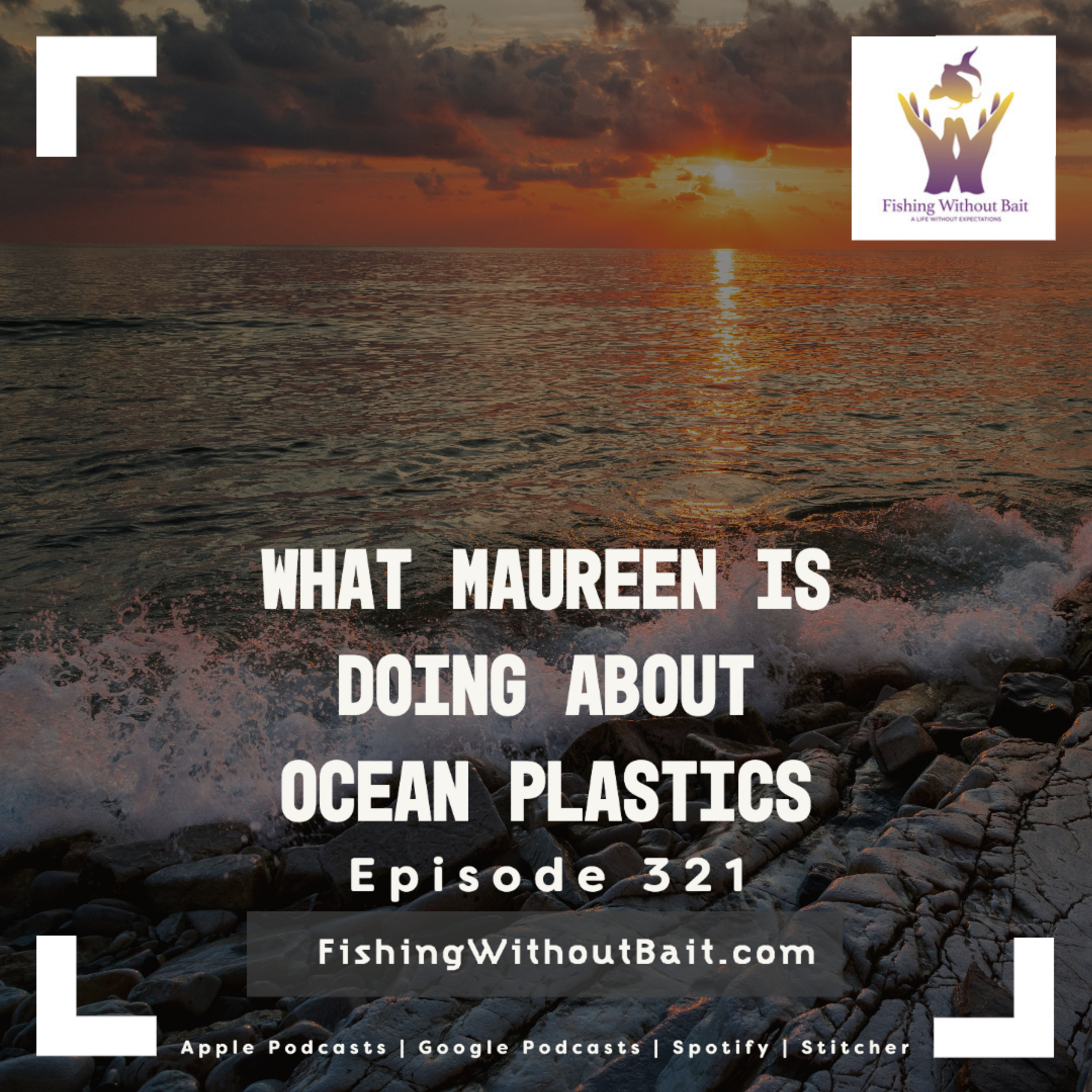 What Maureen is Doing about Ocean Plastics | Episode 321
