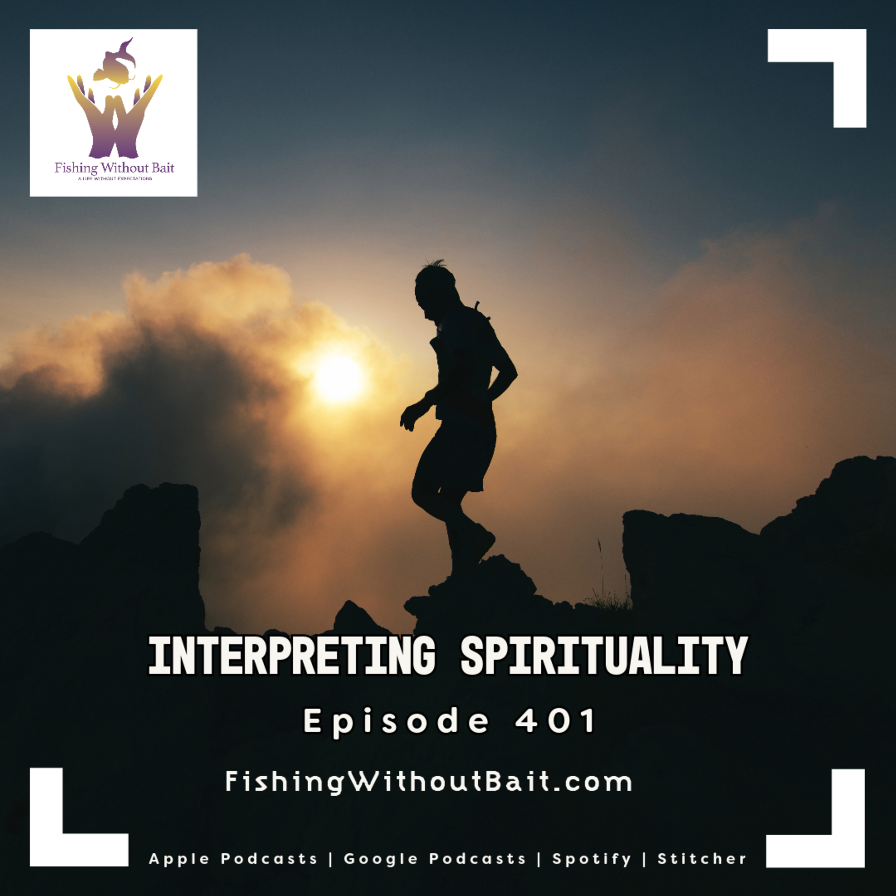 Interpreting Spirituality | Episode 401