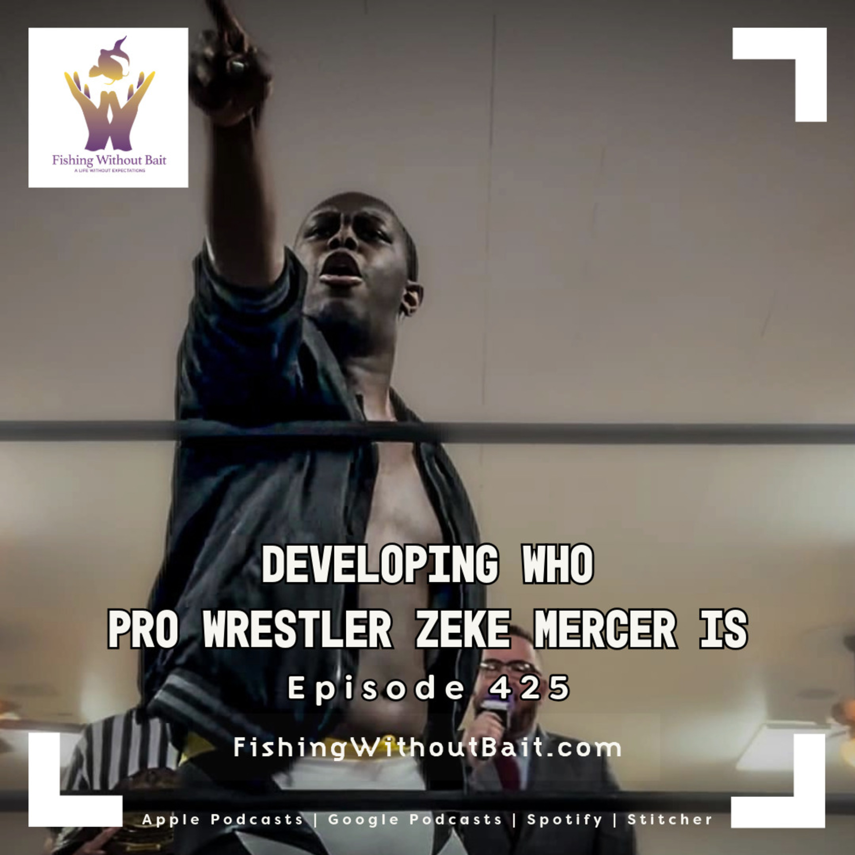 Developing Who Pro Wrestler Zeke Mercer Is | Episode 425