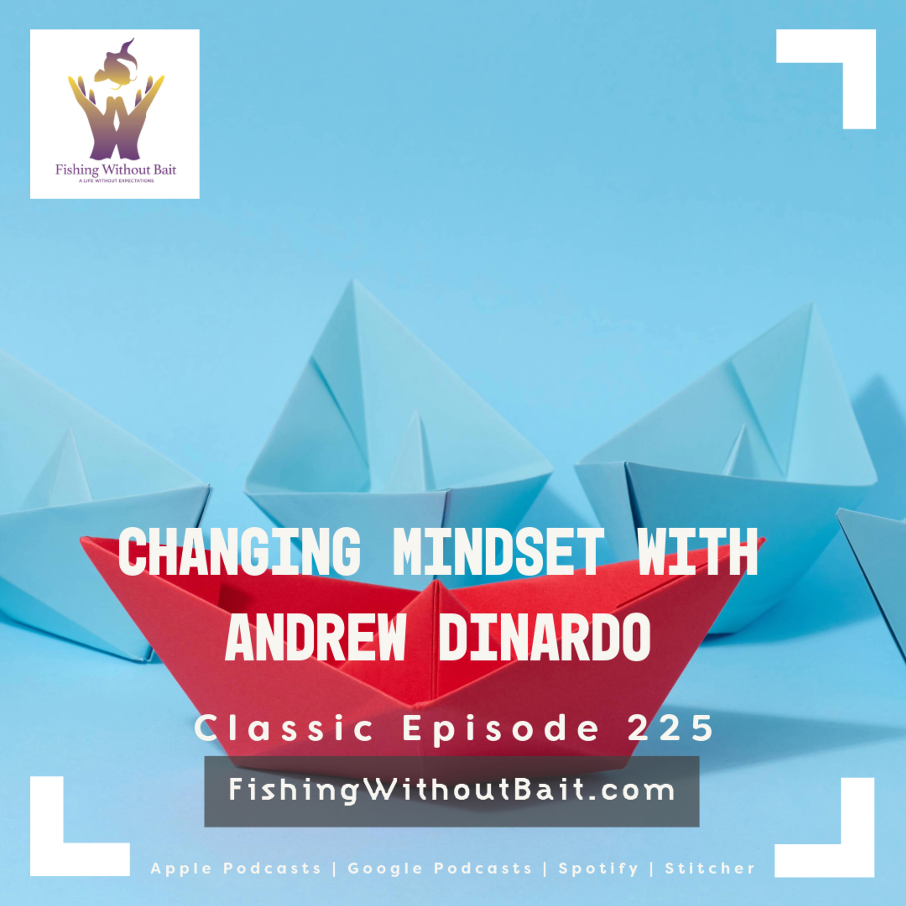Classic Fishing Without Bait 225: Changing Mindset with Andrew DiNardo